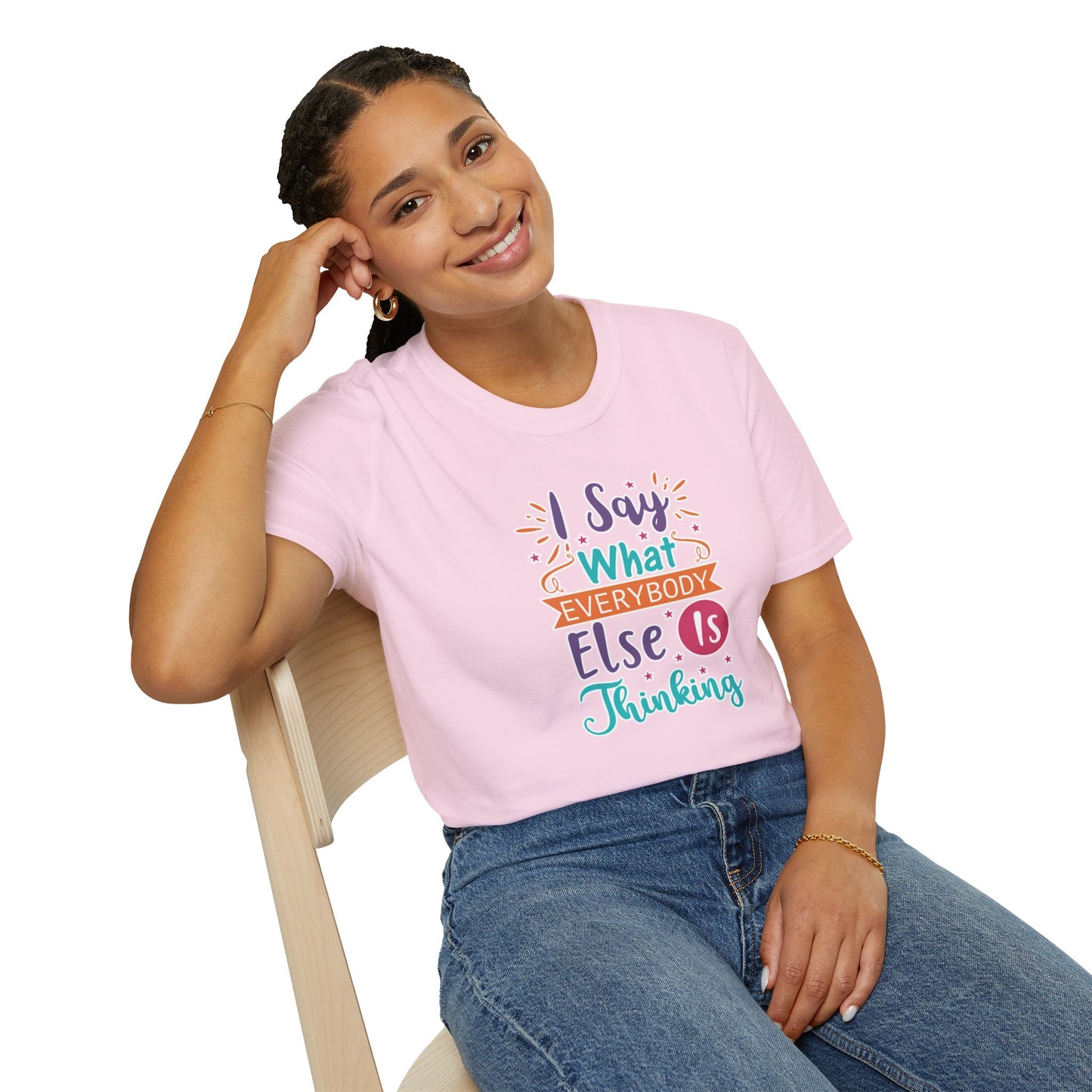 "I Say What Everybody Else Is Thinking" Funny T-Shirt β Bold & Relatable Quirky Tee for Sassy, Honest Souls Who Speak the Unspeakable