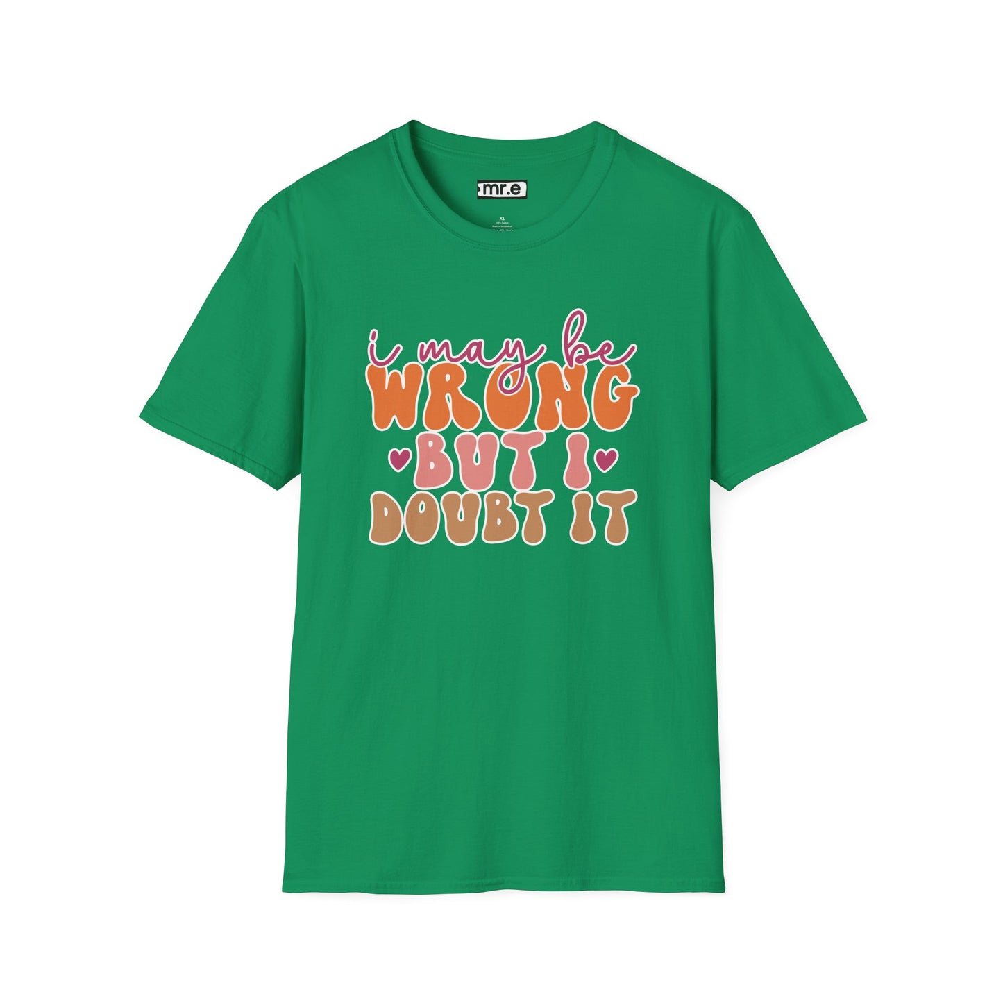 "I May Be Wrong But I Doubt It" Sassy & Confident T-Shirt β Witty, Bold Tee for the Unapologetically Self-Assured