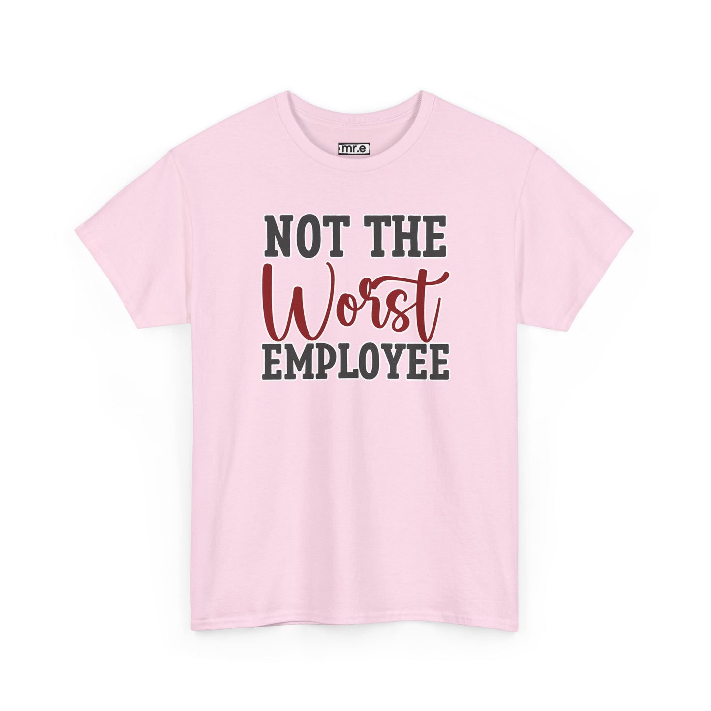 "Not The Worst Employee" Funny Office Shirt β Sarcastic & Relatable Work Humor Tee for Overworked, Underappreciated Employees