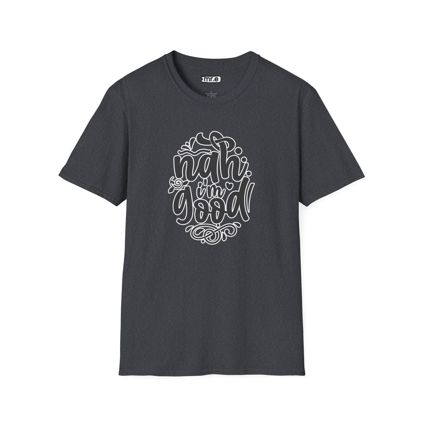 "Nah, I’m Good" Funny & Sassy T-Shirt – Chill Confidence Tee for Over-it Vibes, Boundaries & Low-Key Energy