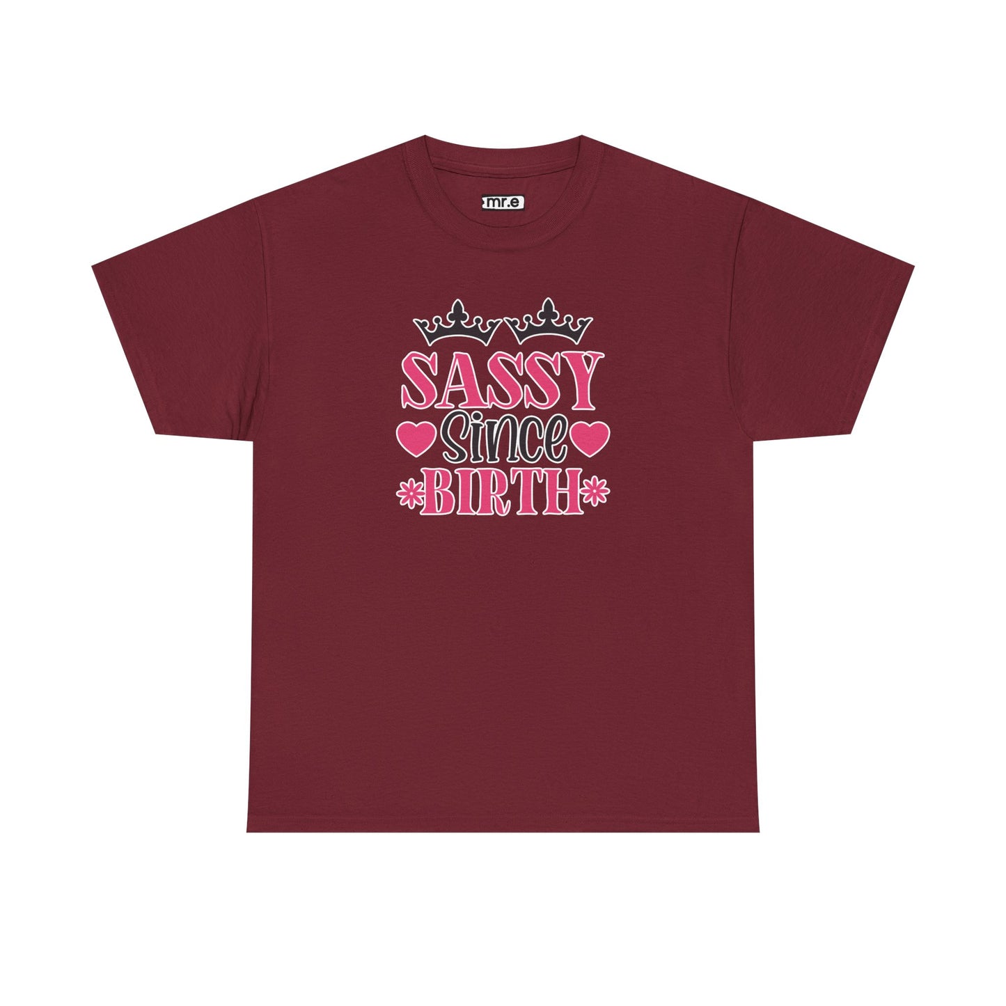 "Sassy Since Birth" Funny & Confident Graphic Tee – Bold Attitude Shirt for Unapologetically Sassy Women & Sarcastic Souls
