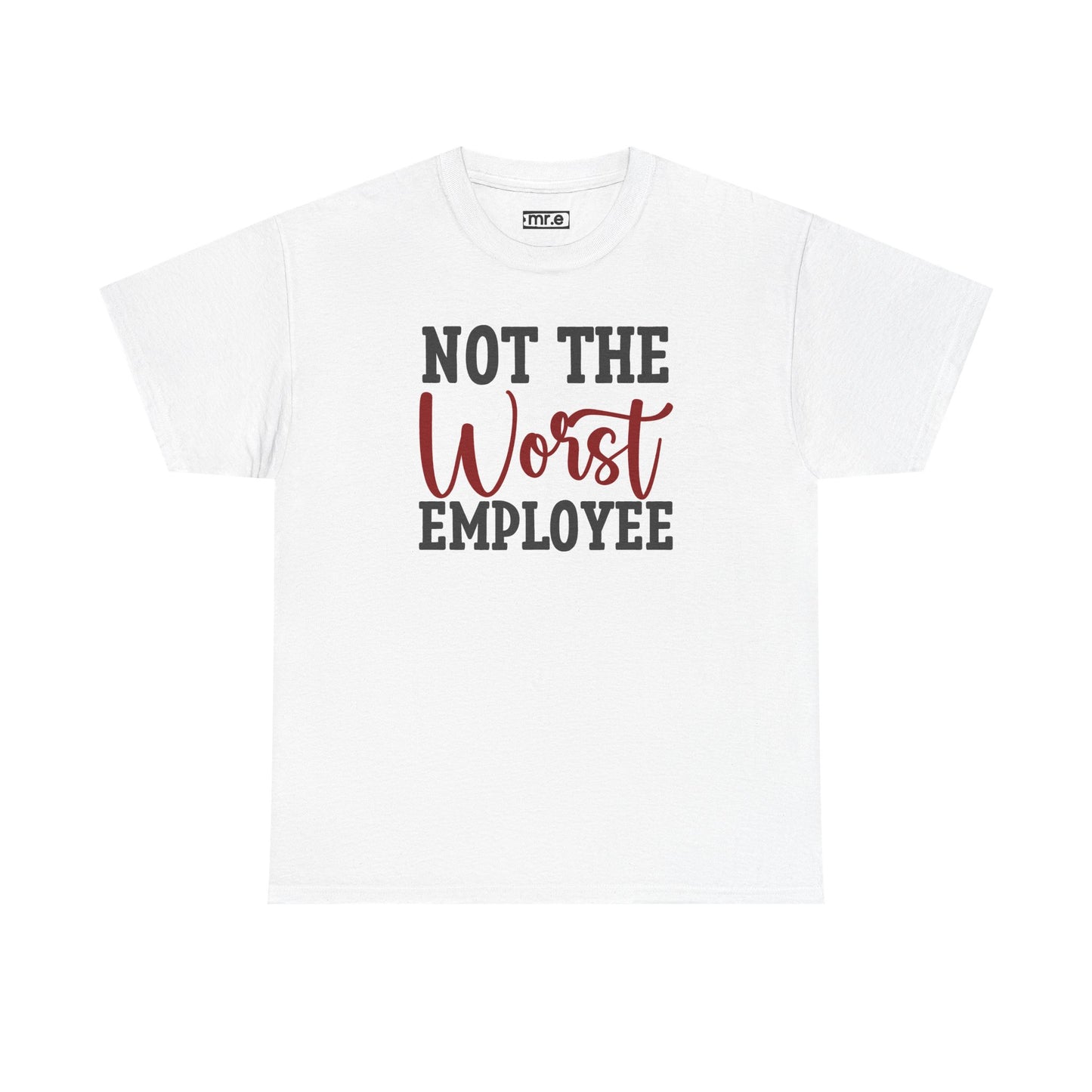 "Not The Worst Employee" Funny Office Shirt β Sarcastic & Relatable Work Humor Tee for Overworked, Underappreciated Employees