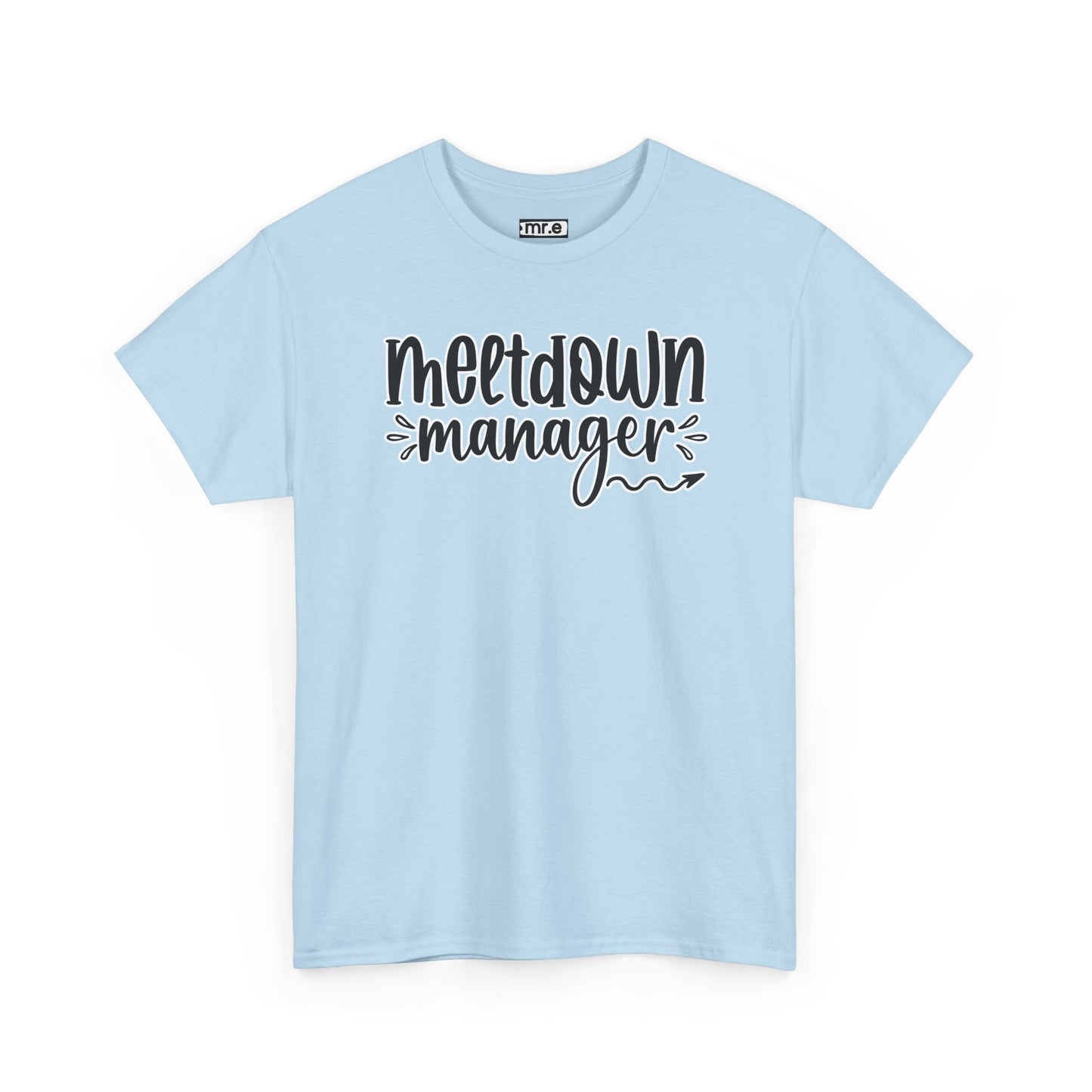 "Meltdown Manager" Funny & Witty Graphic Tee β Sarcastic Stress Relief Shirt for Overwhelmed Souls