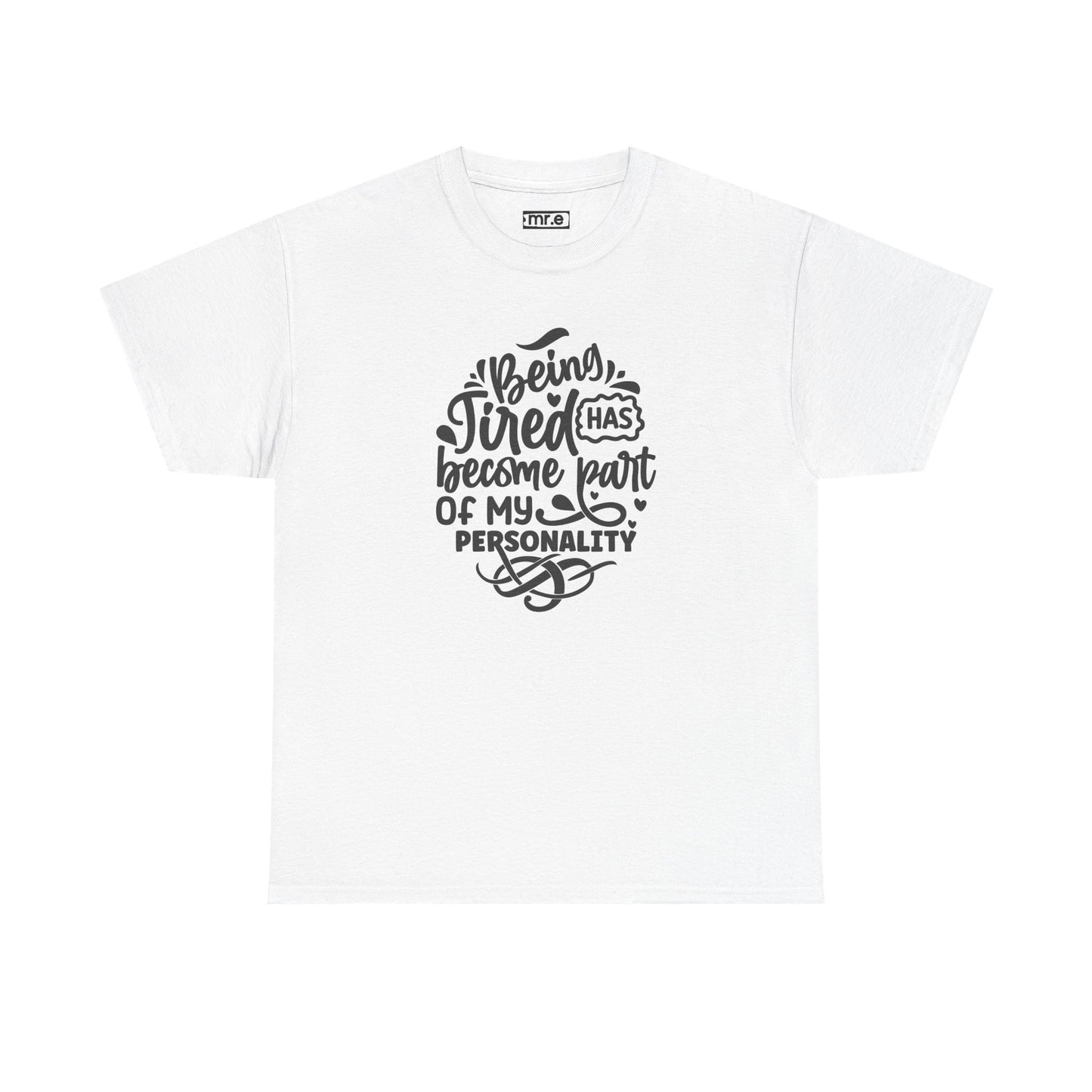 "Being Tired Has Become Part of My Personality" Funny & Relatable Oversized Graphic Tee – Quirky Self-Care Humor Shirt