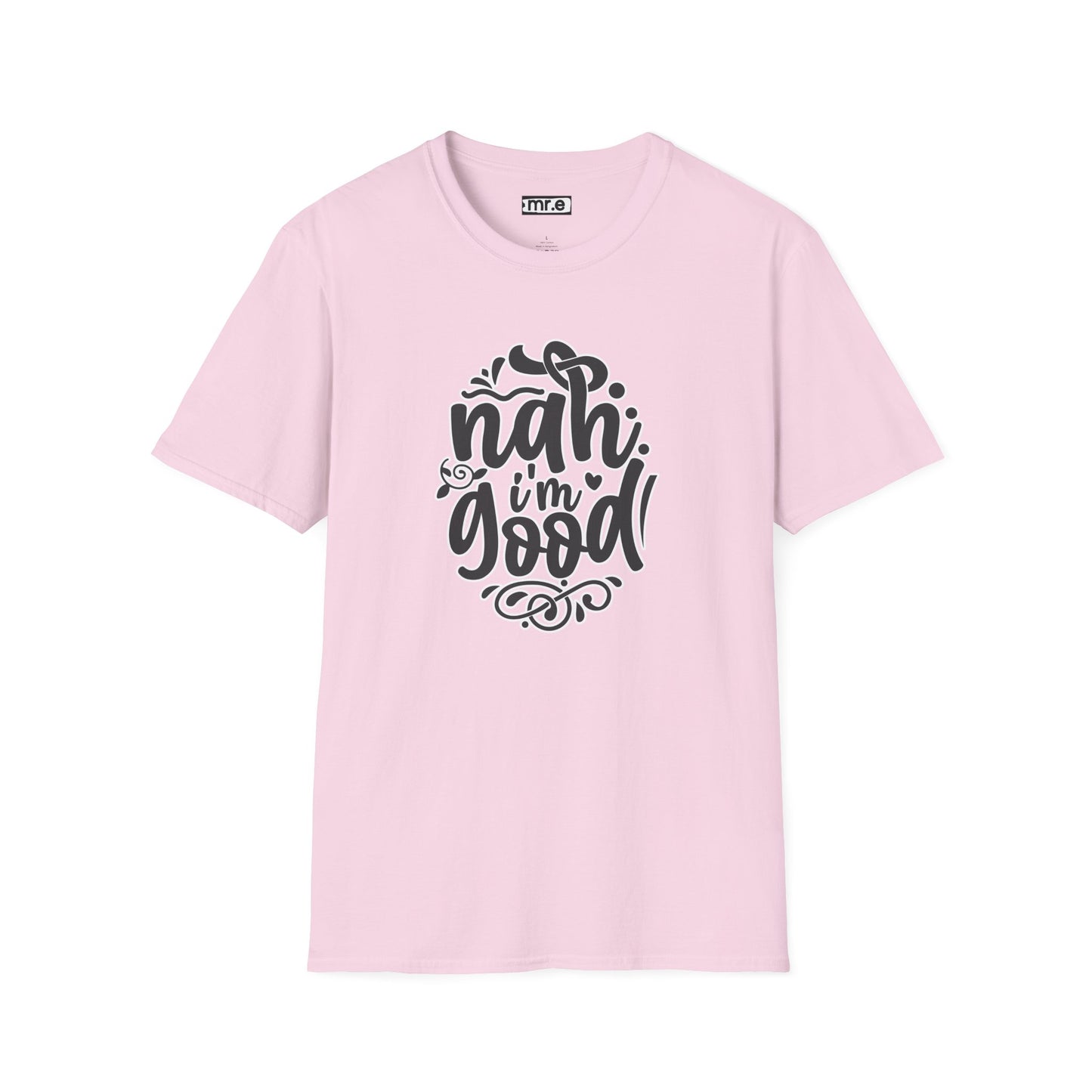 "Nah, I’m Good" Funny & Sassy T-Shirt – Chill Confidence Tee for Over-it Vibes, Boundaries & Low-Key Energy