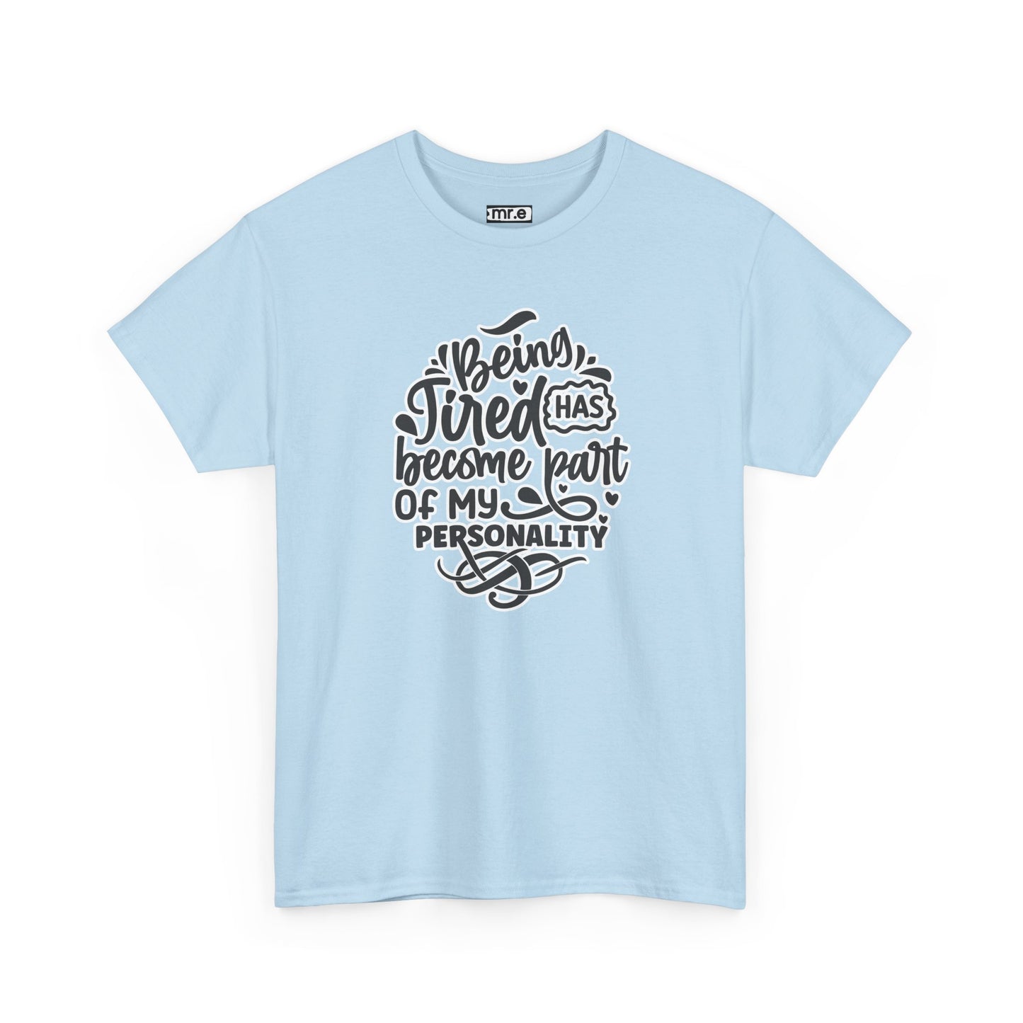 "Being Tired Has Become Part of My Personality" Funny & Relatable Oversized Graphic Tee – Quirky Self-Care Humor Shirt