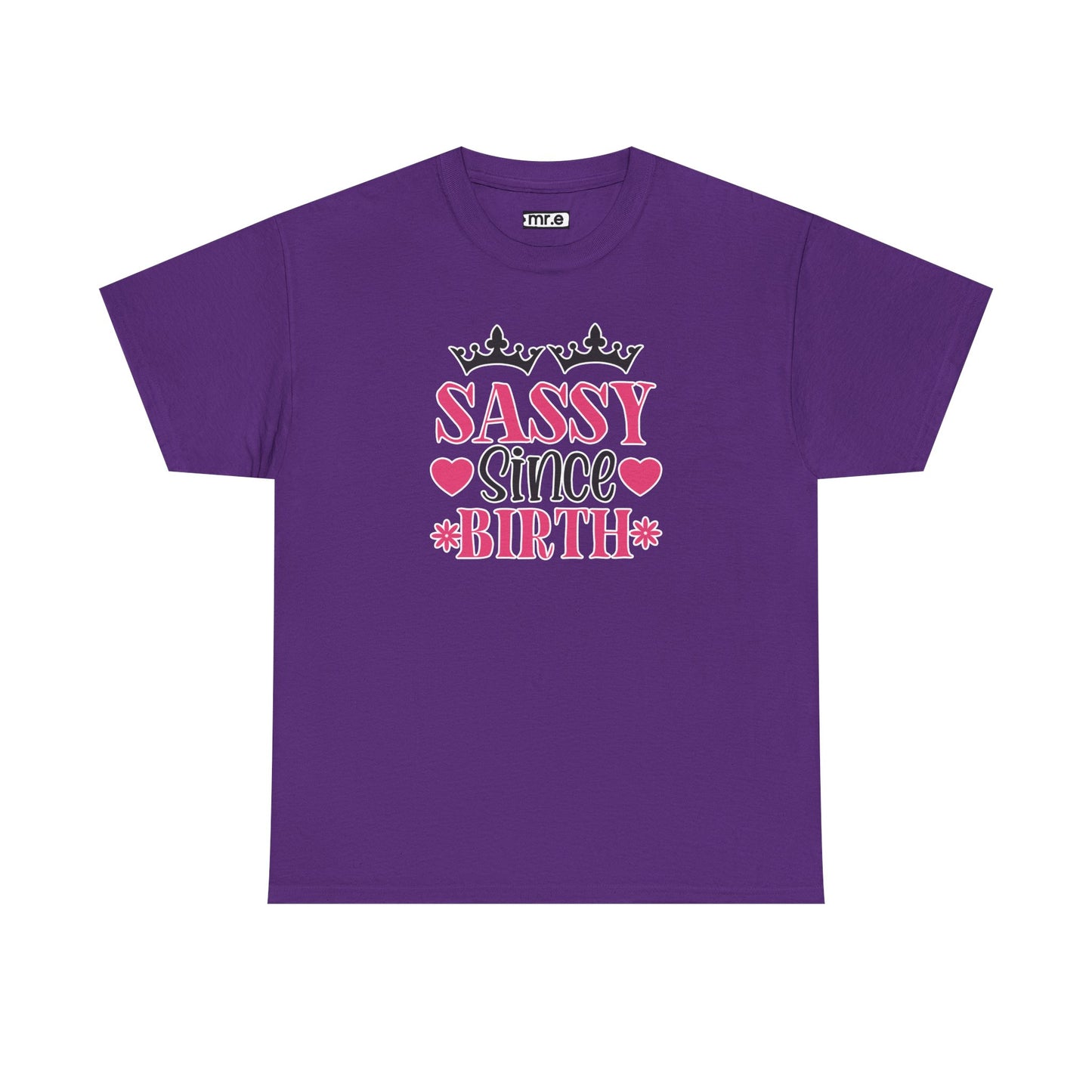 "Sassy Since Birth" Funny & Confident Graphic Tee – Bold Attitude Shirt for Unapologetically Sassy Women & Sarcastic Souls
