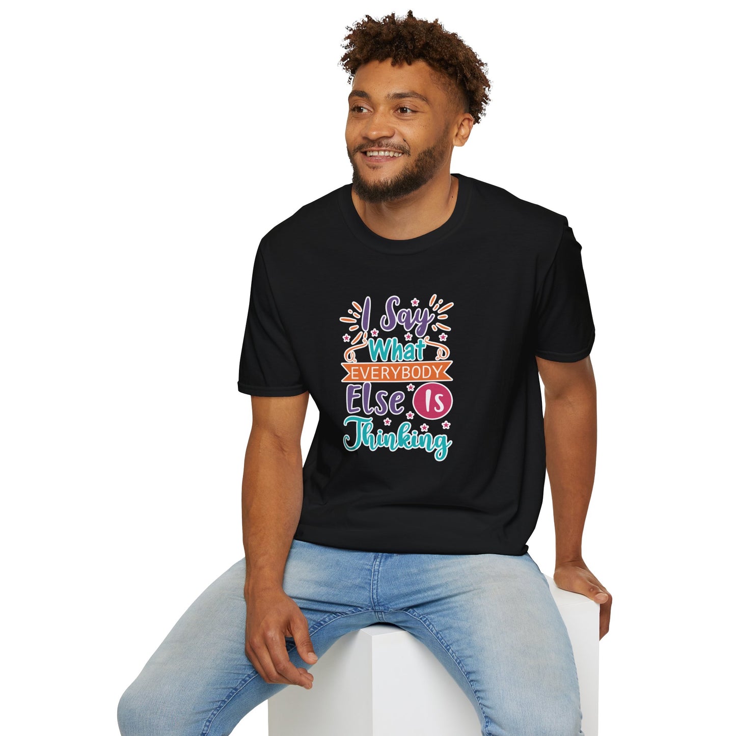 "I Say What Everybody Else Is Thinking" Funny T-Shirt β Bold & Relatable Quirky Tee for Sassy, Honest Souls Who Speak the Unspeakable