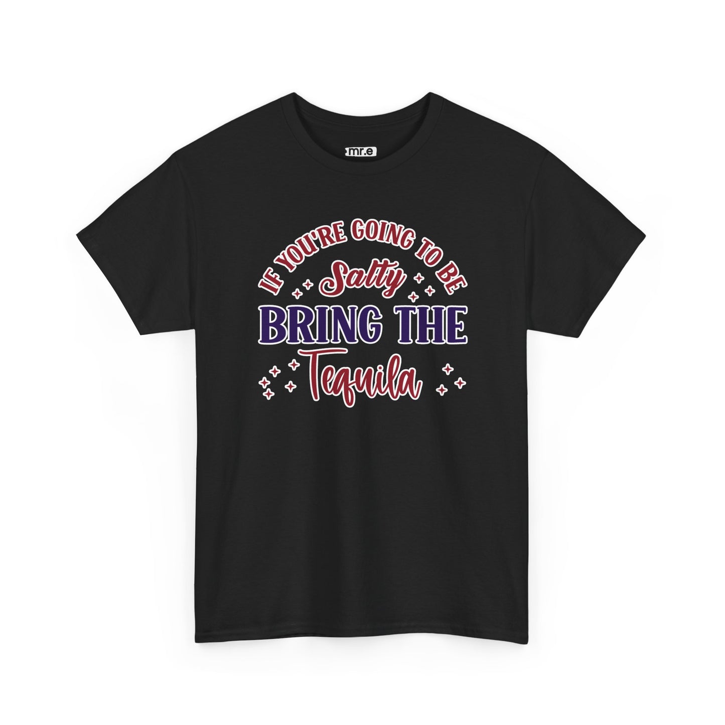 "If You're Going to Be Salty, Bring the Tequila" Funny & Sassy Cocktail Graphic Tee β Sarcastic Drink Shirt for Party Vibes & Dry Humor