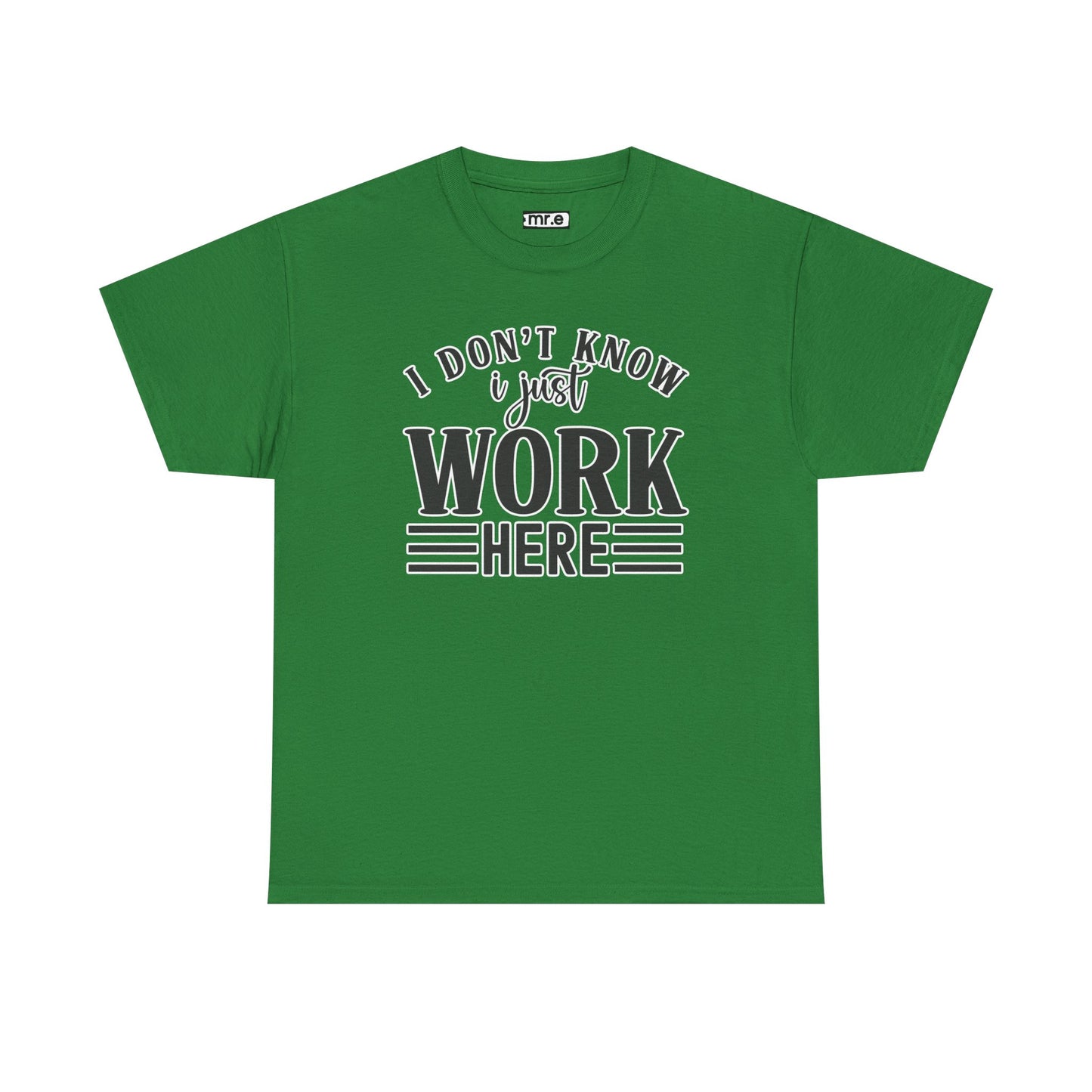 "I Don’t Know, I Just Work Here" Funny Office Shirt – Sarcastic & Relatable Work Humor T-Shirt for Overwhelmed Employees