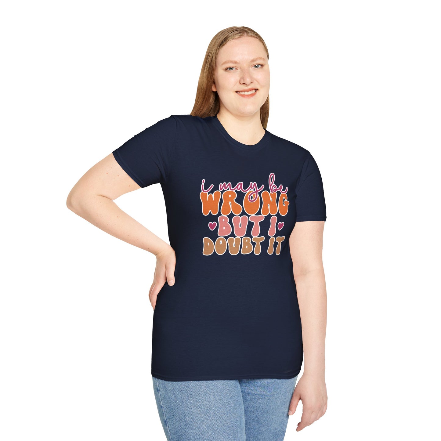"I May Be Wrong But I Doubt It" Sassy & Confident T-Shirt β Witty, Bold Tee for the Unapologetically Self-Assured