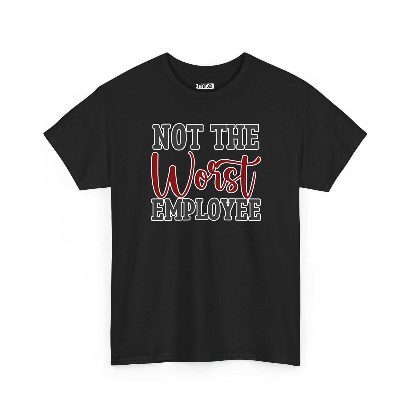 "Not The Worst Employee" Funny Office Shirt β Sarcastic & Relatable Work Humor Tee for Overworked, Underappreciated Employees