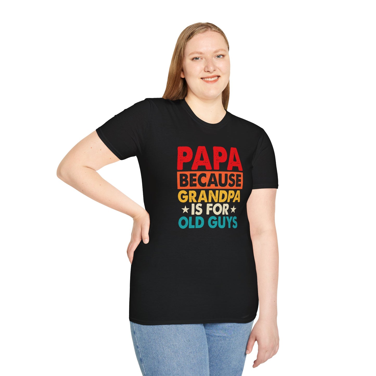 "Papa Because Grandpa Is for Old Guys" Funny Dad & Grandpa Humor T-Shirt β Ironic Family Gift Tee for Dads, Pops & Proud Papa Vibes
