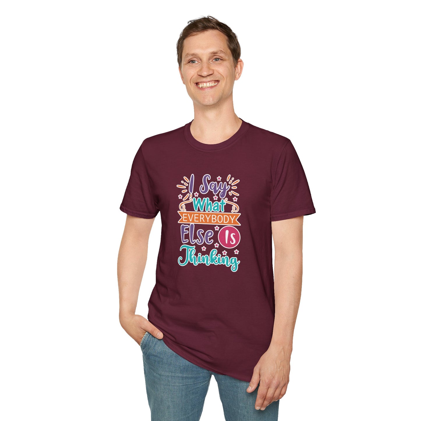 "I Say What Everybody Else Is Thinking" Funny T-Shirt β Bold & Relatable Quirky Tee for Sassy, Honest Souls Who Speak the Unspeakable