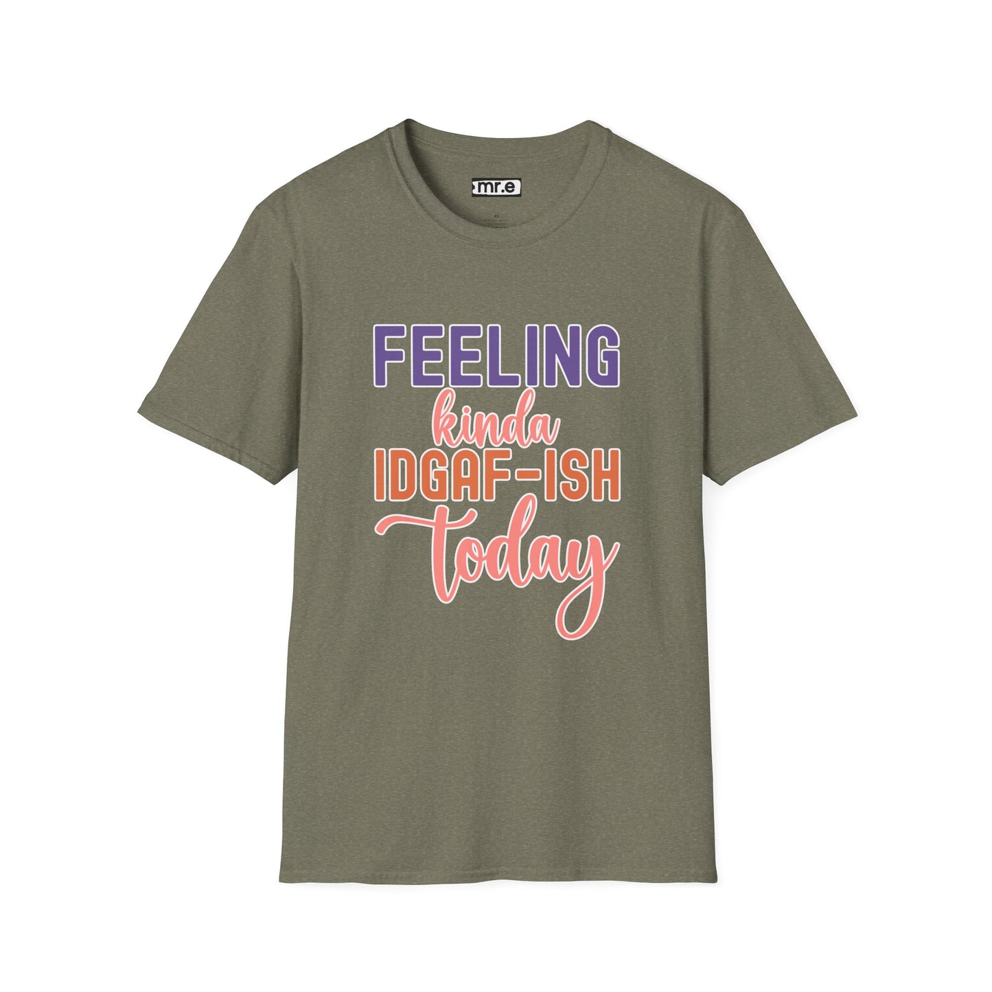 "Feeling Kinda IDGAF-ish Today" T-Shirt β Chill & Sarcastic Humor Tee, Ironic Attitude Graphic for Lazy Days, Casual Wear & Gift Ideas