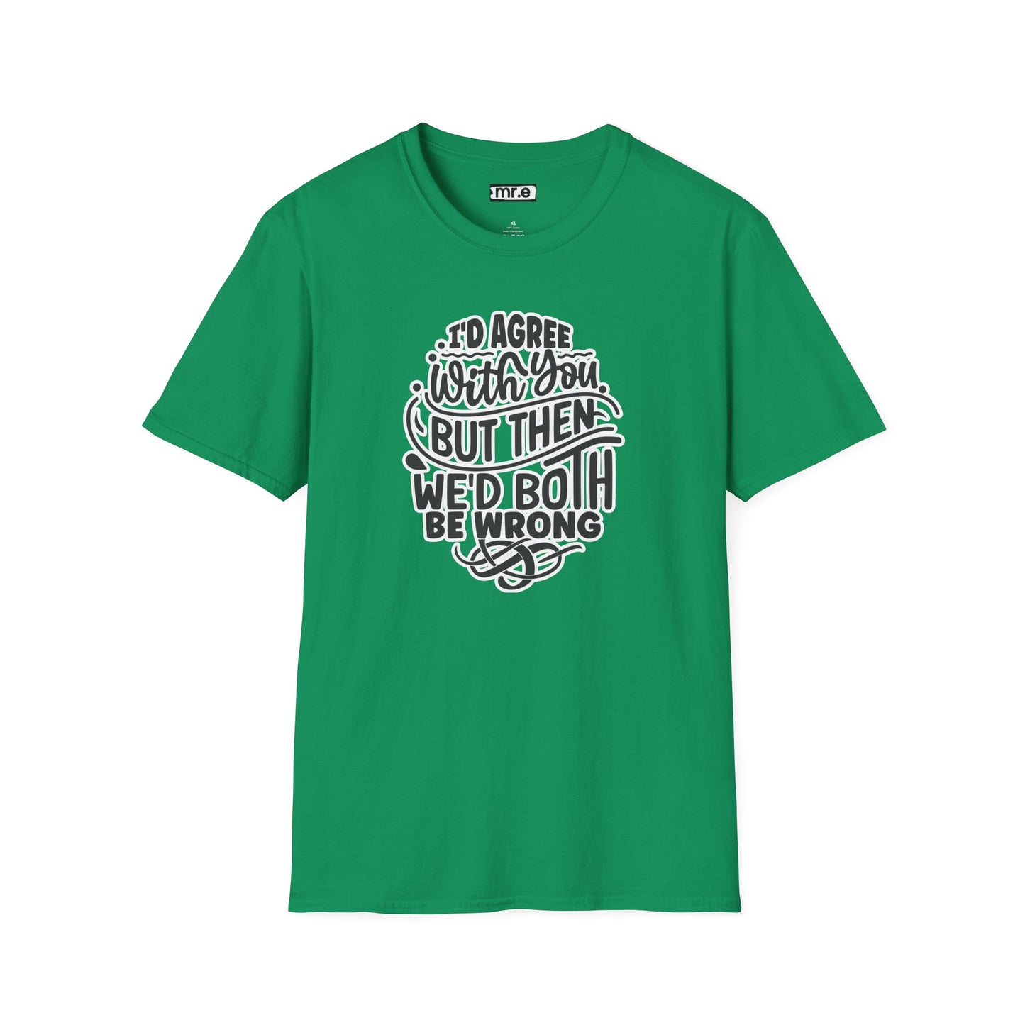 "I’d Agree With You But Then We’d Both Be Wrong" Funny Philosophy Tee – Sarcastic & Witty Graphic T-Shirt for Dry Humor Lovers