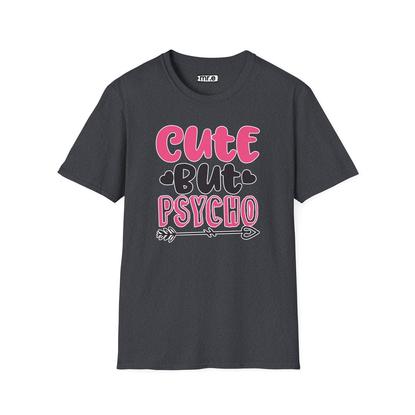 Funny Cute But Psycho Shirt - Sarcastic Tee, Women's Graphic Top, Gift Idea for Her, Quirky Statement Clothing