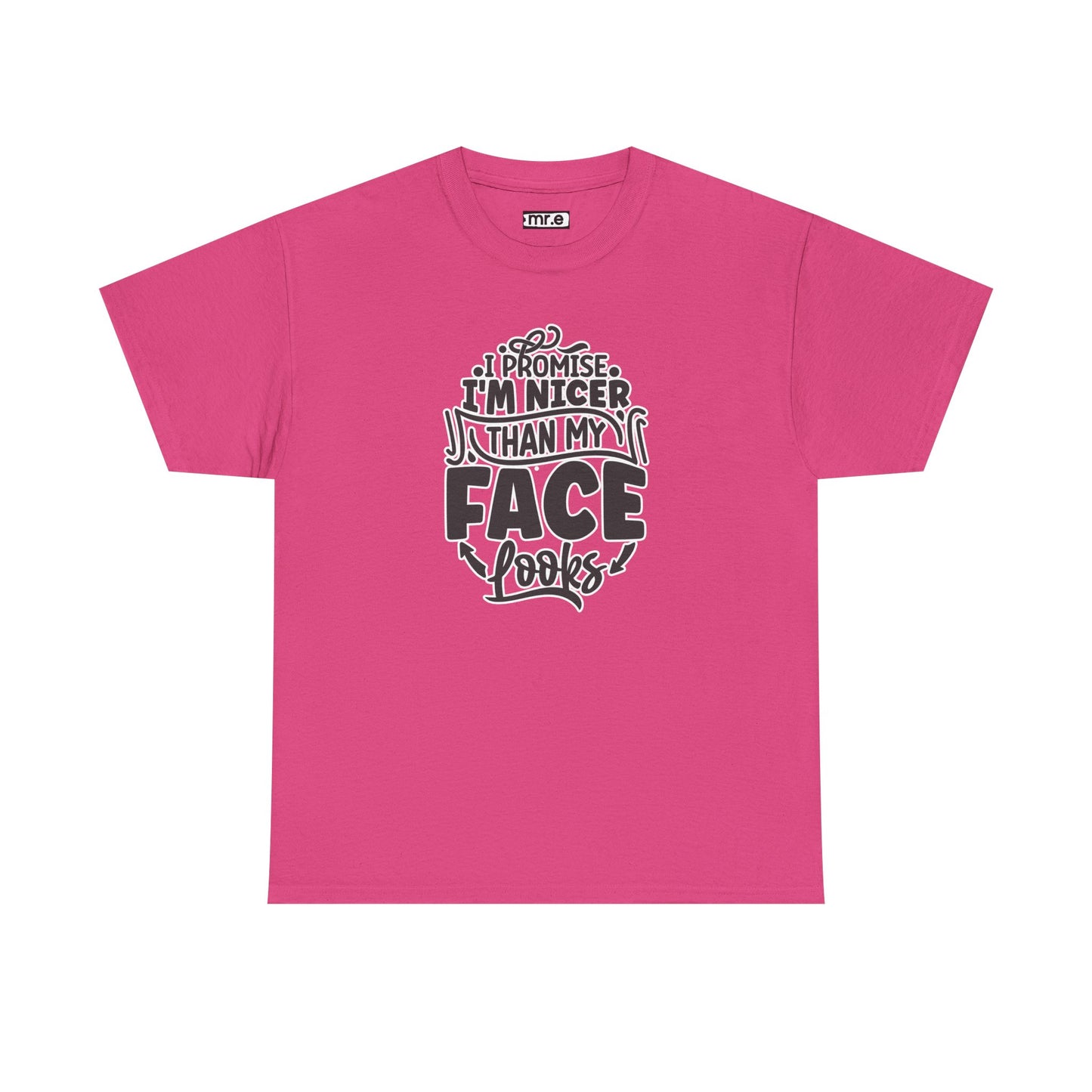 "I Promise I’m Nicer Than My Face Looks" Funny & Flirty Graphic Tee – Sarcastic Confidence Shirt for Introverts, Overthinkers & Chill Vibes