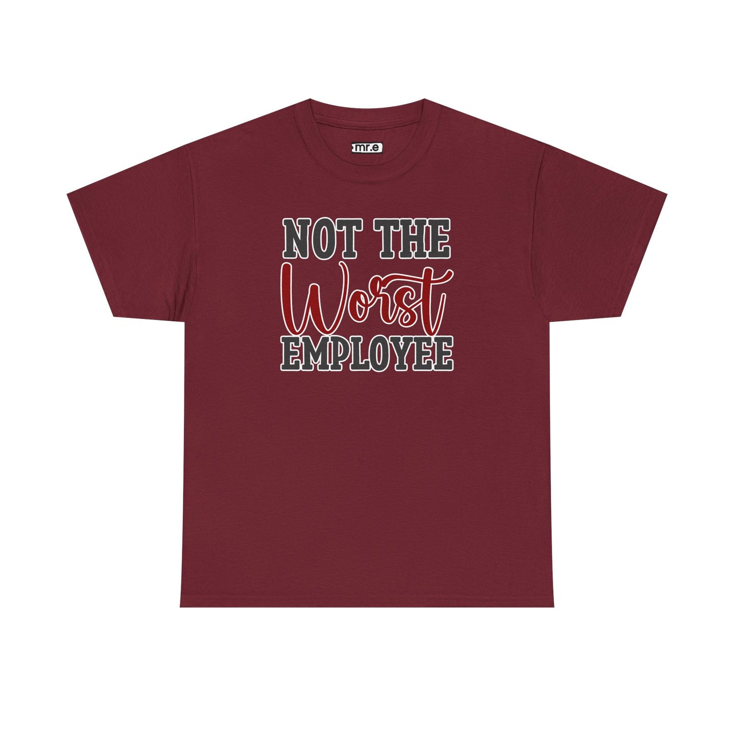 "Not The Worst Employee" Funny Office Shirt β Sarcastic & Relatable Work Humor Tee for Overworked, Underappreciated Employees