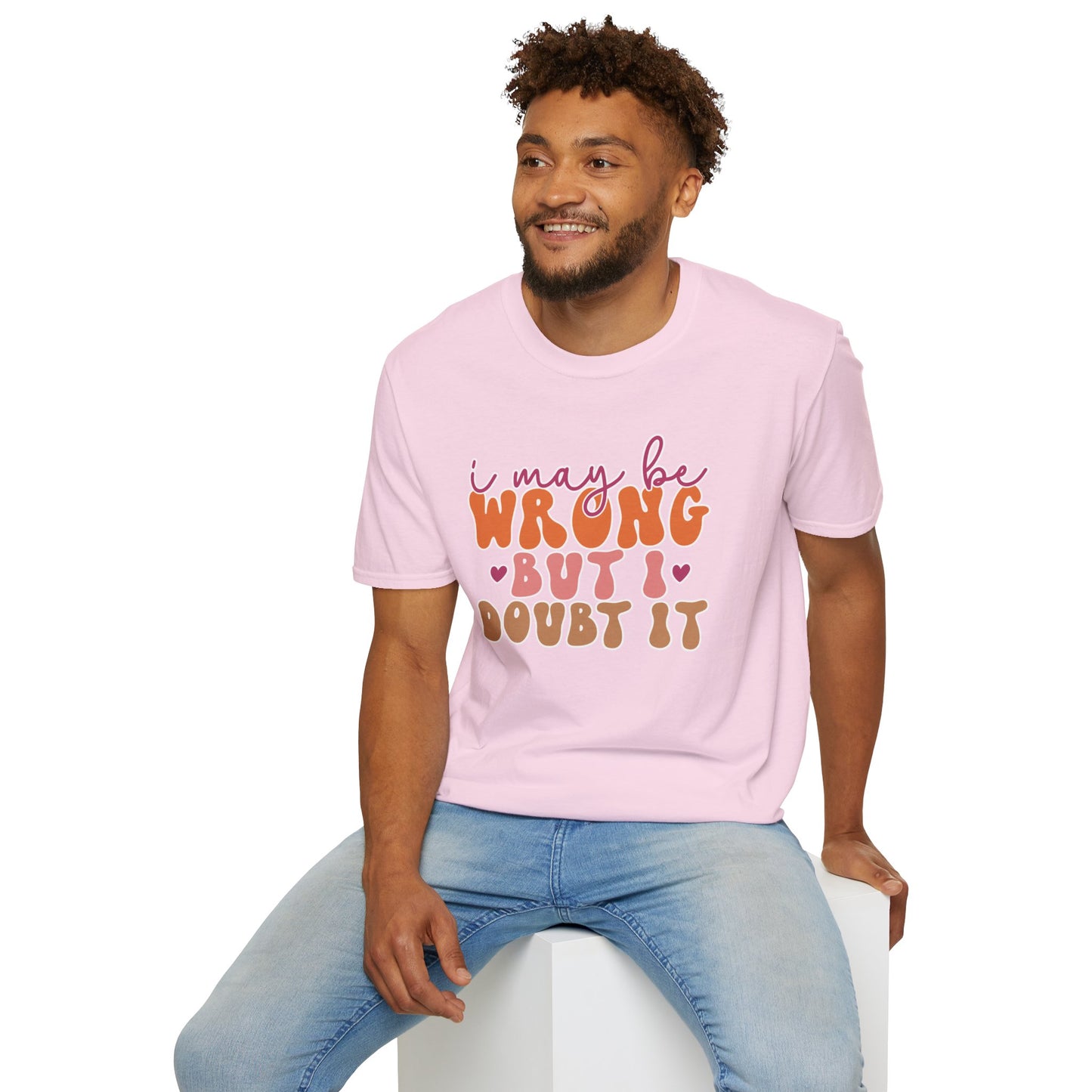 "I May Be Wrong But I Doubt It" Sassy & Confident T-Shirt β Witty, Bold Tee for the Unapologetically Self-Assured