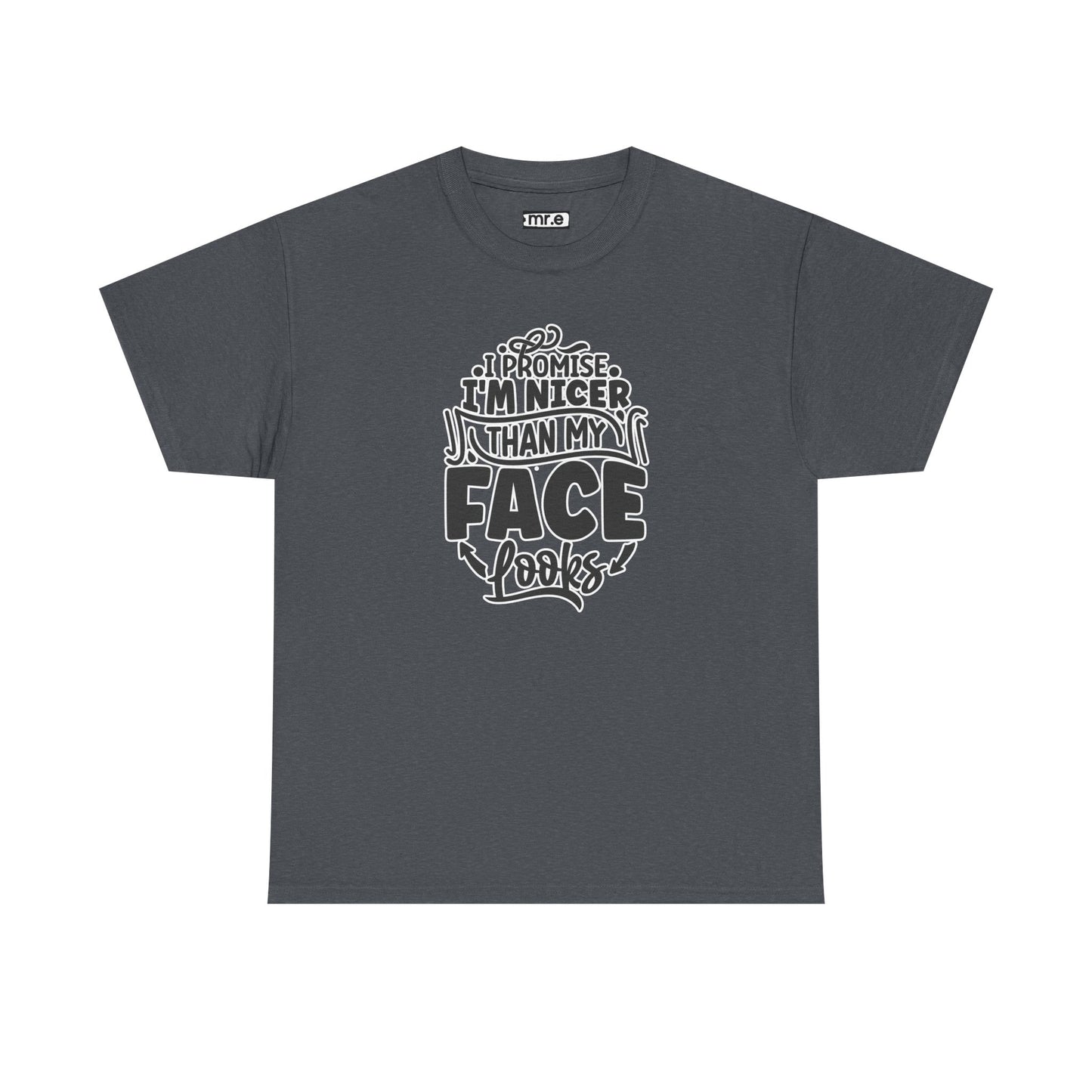 "I Promise I’m Nicer Than My Face Looks" Funny & Flirty Graphic Tee – Sarcastic Confidence Shirt for Introverts, Overthinkers & Chill Vibes