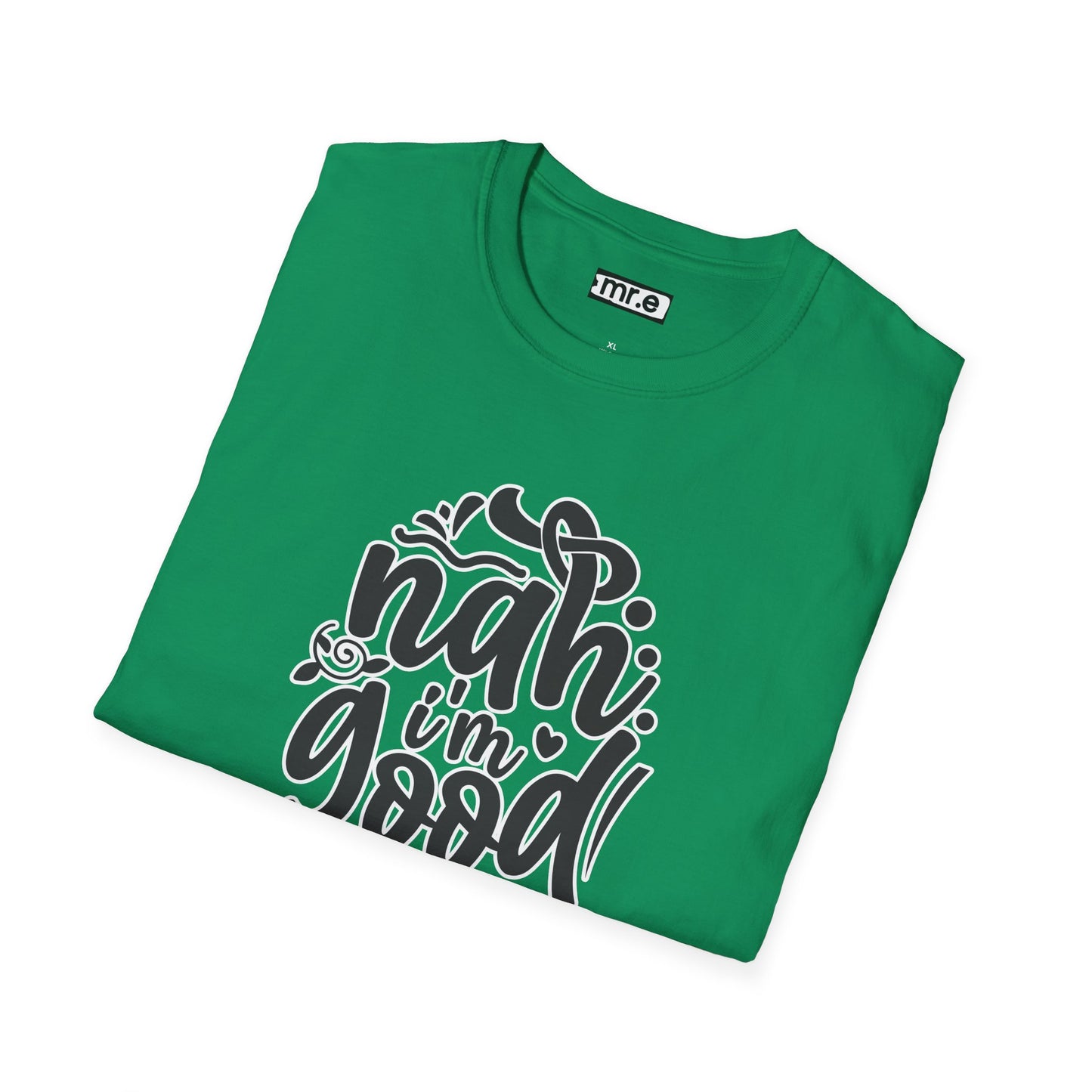 "Nah, I’m Good" Funny & Sassy T-Shirt – Chill Confidence Tee for Over-it Vibes, Boundaries & Low-Key Energy