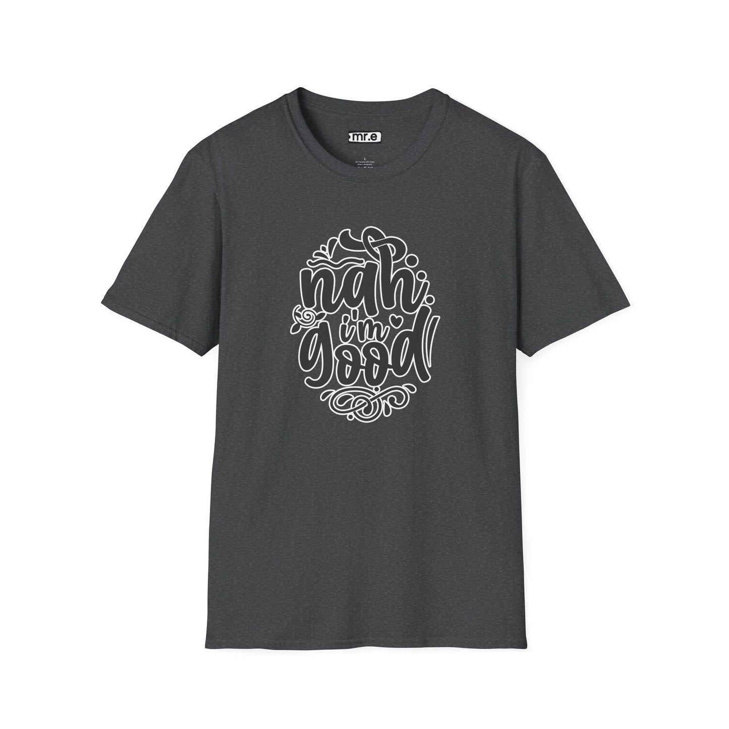 "Nah, I’m Good" Funny & Sassy T-Shirt – Chill Confidence Tee for Over-it Vibes, Boundaries & Low-Key Energy