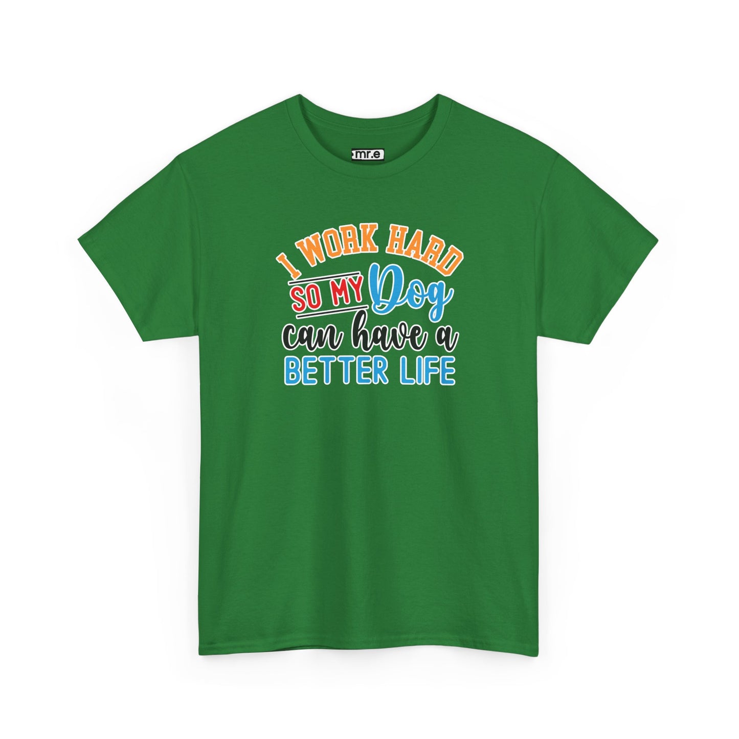 "I Work Hard So My Dog Can Have a Better Life" Funny Pet Lover Tee β Heartwarming & Hilarious Graphic Shirt for Dog Moms, Dads & Puppies' Favorite Humans