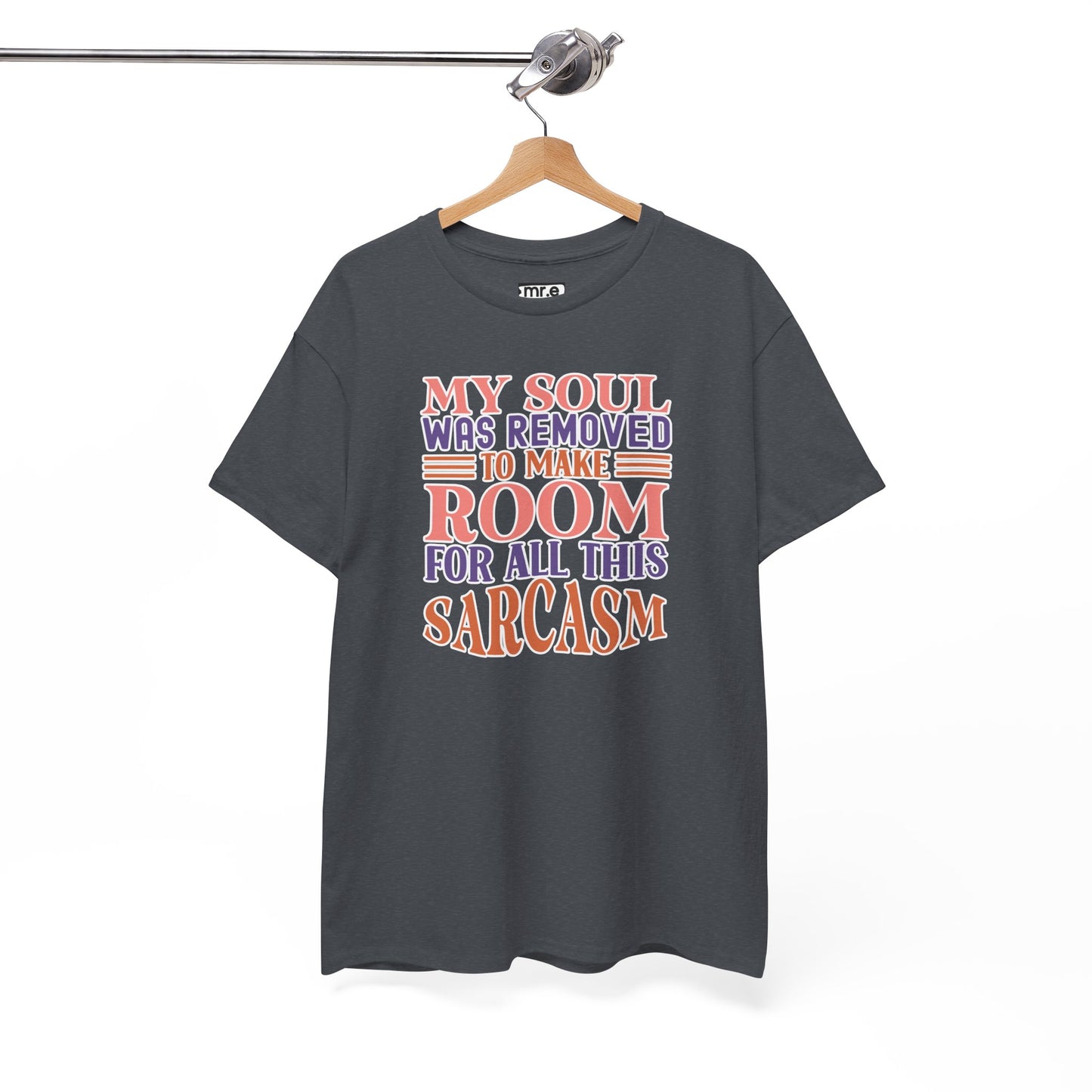 "My Soul Was Removed to Make Room for All This Sarcasm" Funny & Witty Graphic Tee β Sarcastic Humor Shirt for Dry-Witted Souls