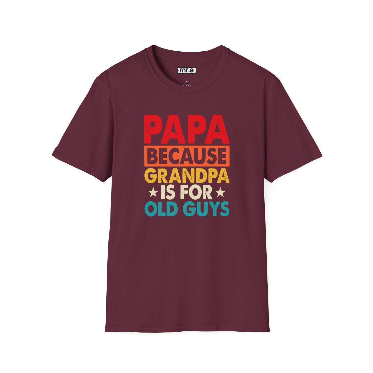 "Papa Because Grandpa Is for Old Guys" Funny Dad & Grandpa Humor T-Shirt β Ironic Family Gift Tee for Dads, Pops & Proud Papa Vibes