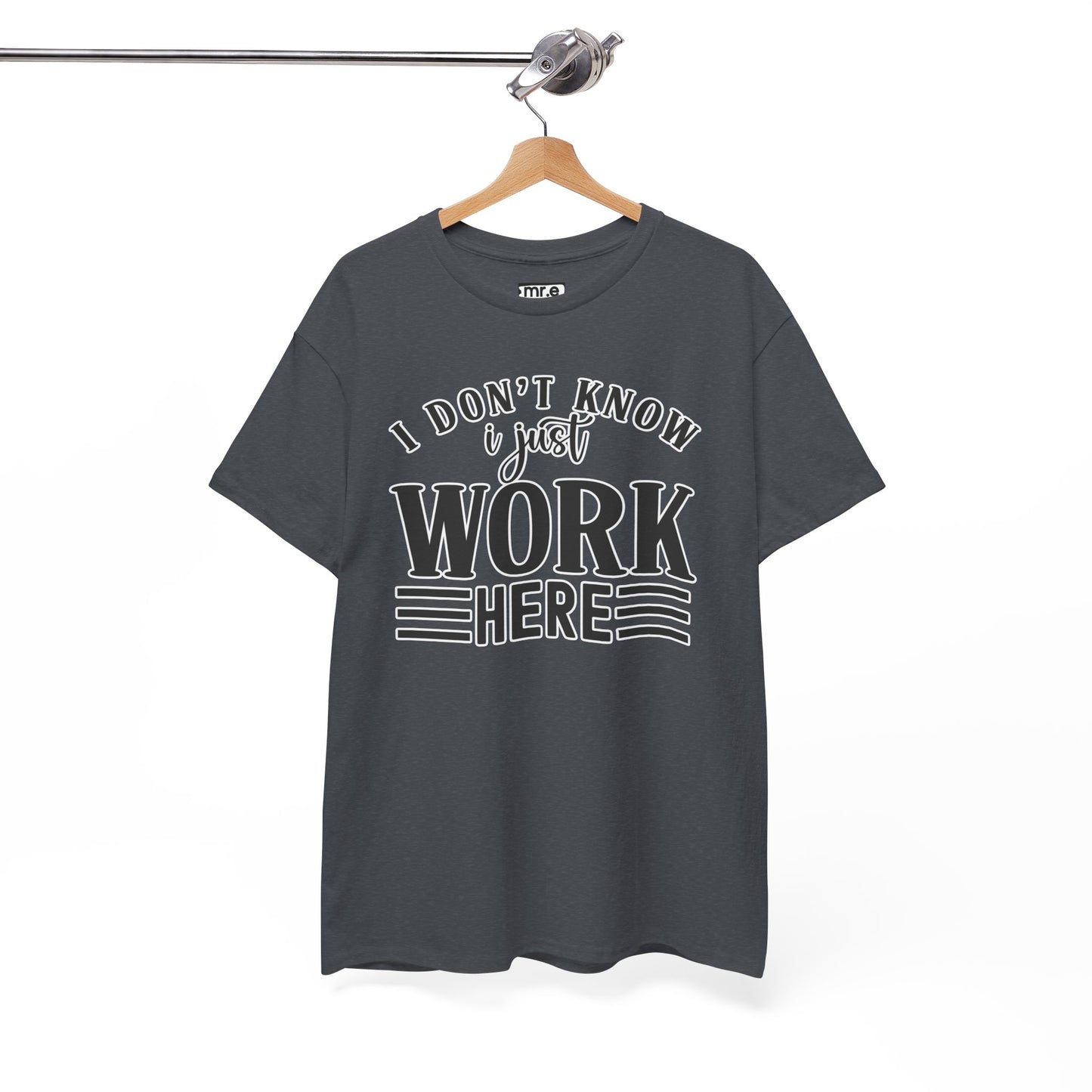 "I Don’t Know, I Just Work Here" Funny Office Shirt – Sarcastic & Relatable Work Humor T-Shirt for Overwhelmed Employees