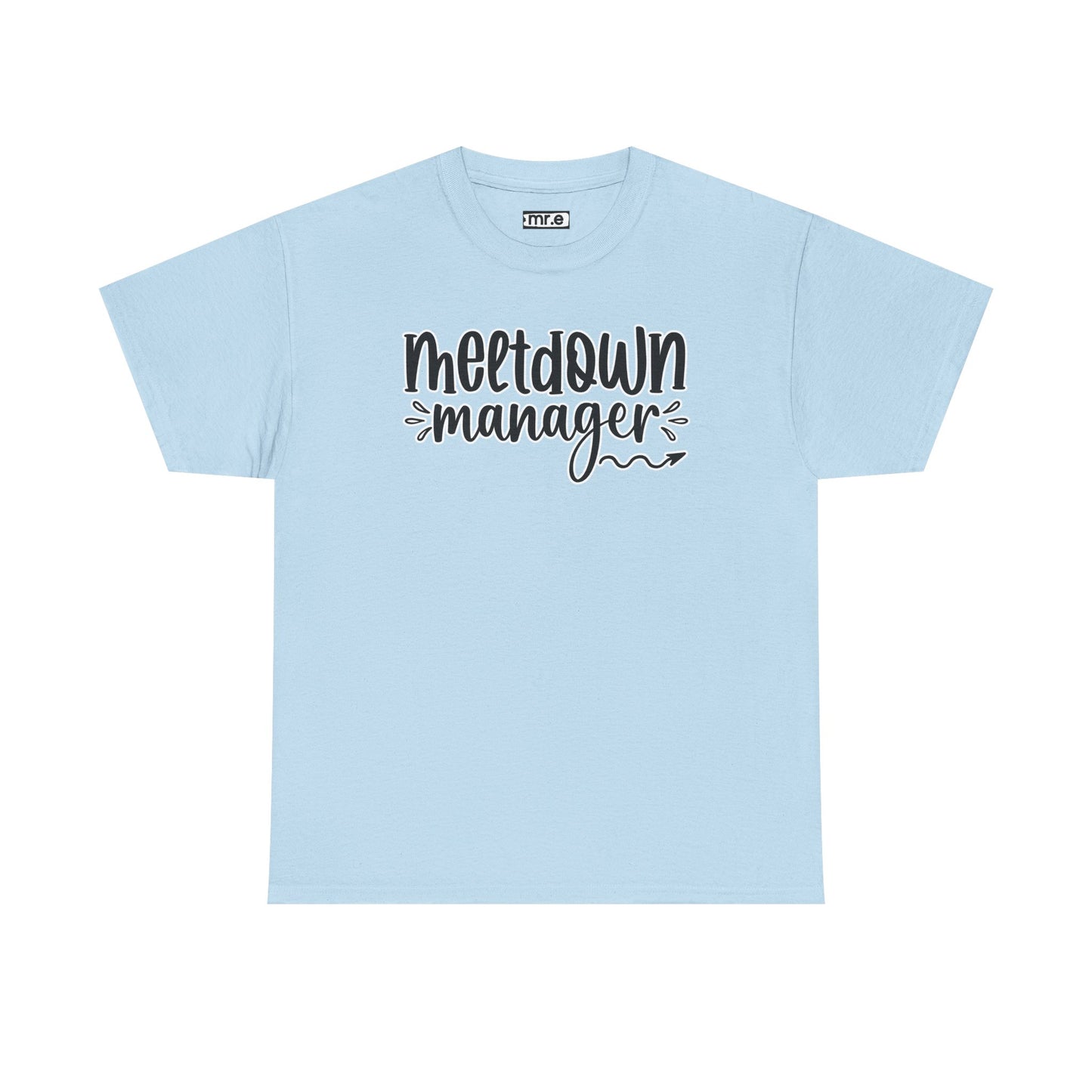 "Meltdown Manager" Funny & Witty Graphic Tee β Sarcastic Stress Relief Shirt for Overwhelmed Souls