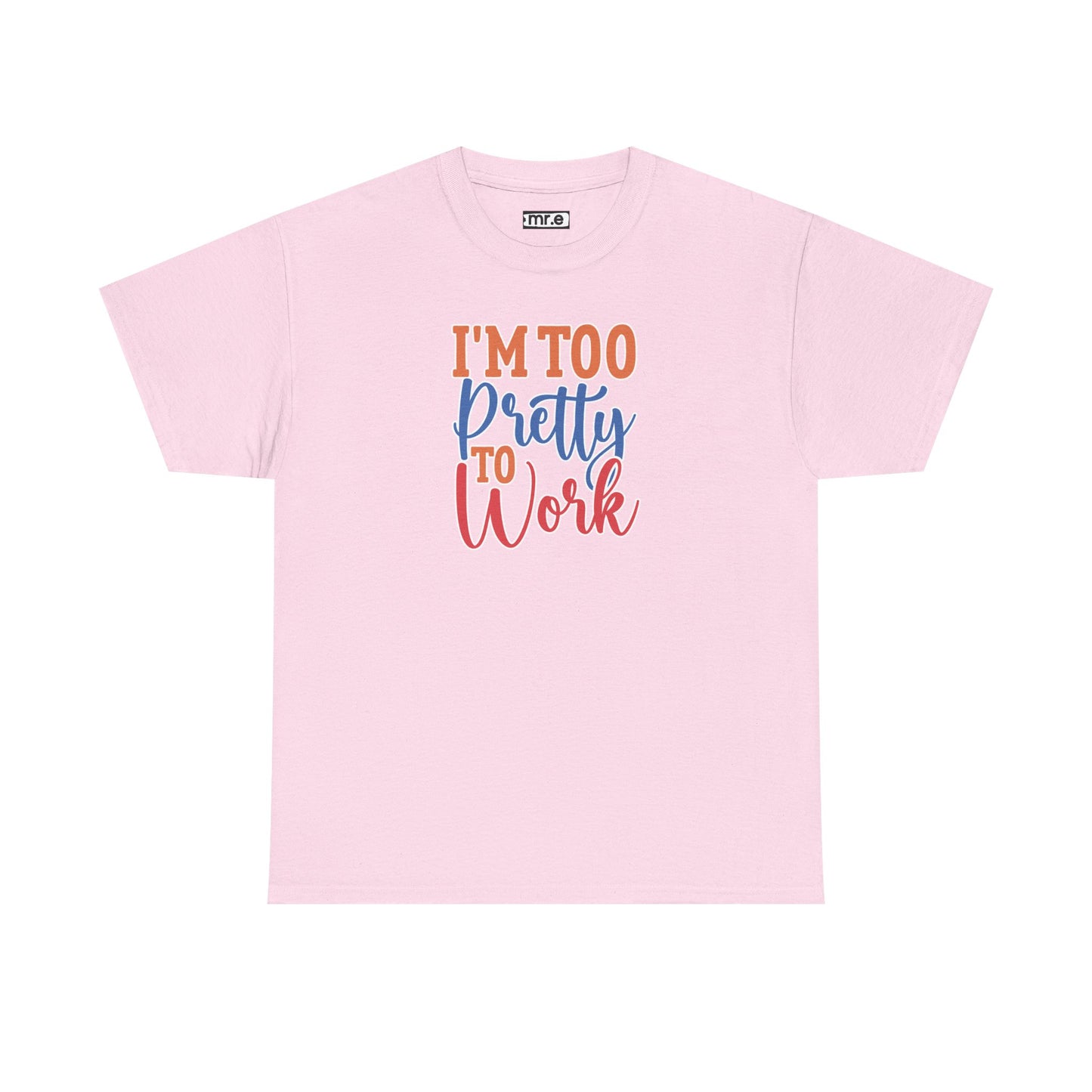 "I’m Too Pretty to Work" Funny Sassy Tee – Bold Confidence Graphic Shirt for Sarcastic & Stylish Women (Perfect Gift!)