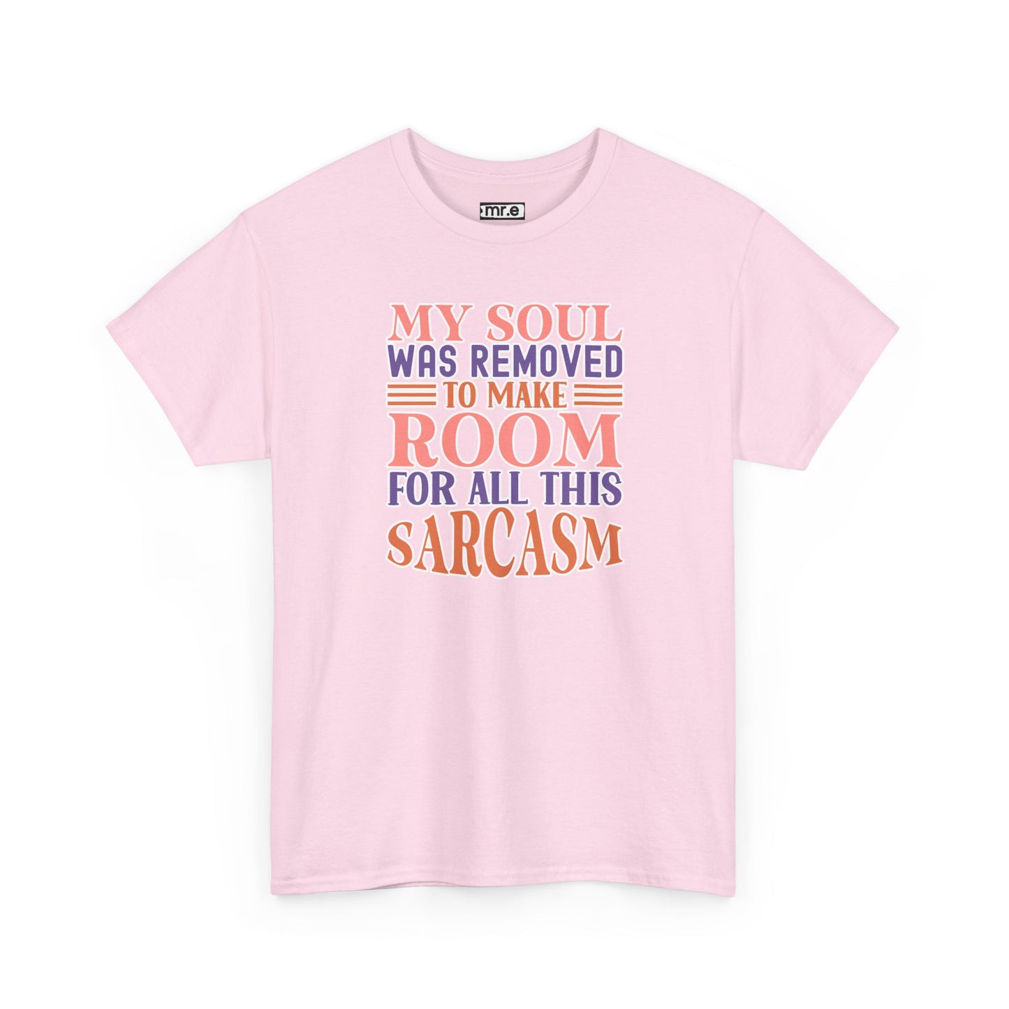 "My Soul Was Removed to Make Room for All This Sarcasm" Funny & Witty Graphic Tee β Sarcastic Humor Shirt for Dry-Witted Souls
