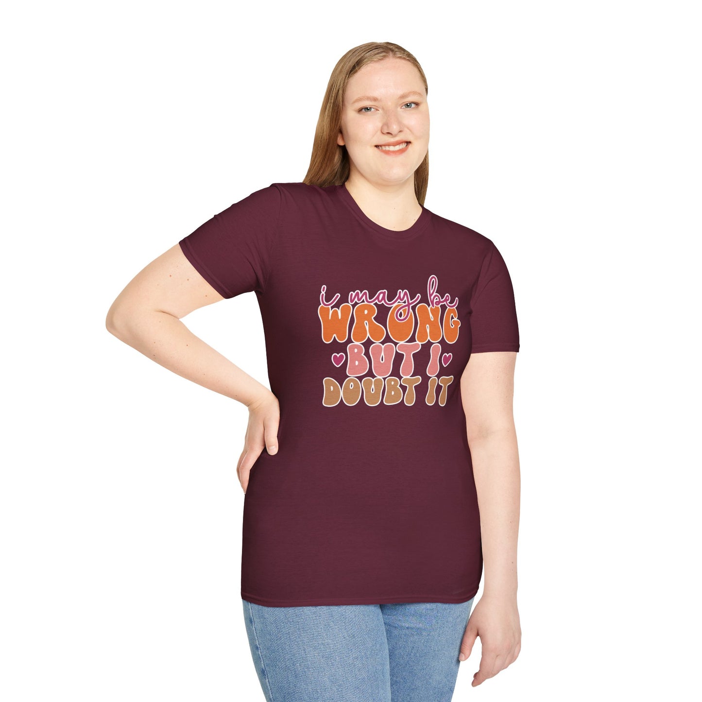 "I May Be Wrong But I Doubt It" Sassy & Confident T-Shirt β Witty, Bold Tee for the Unapologetically Self-Assured