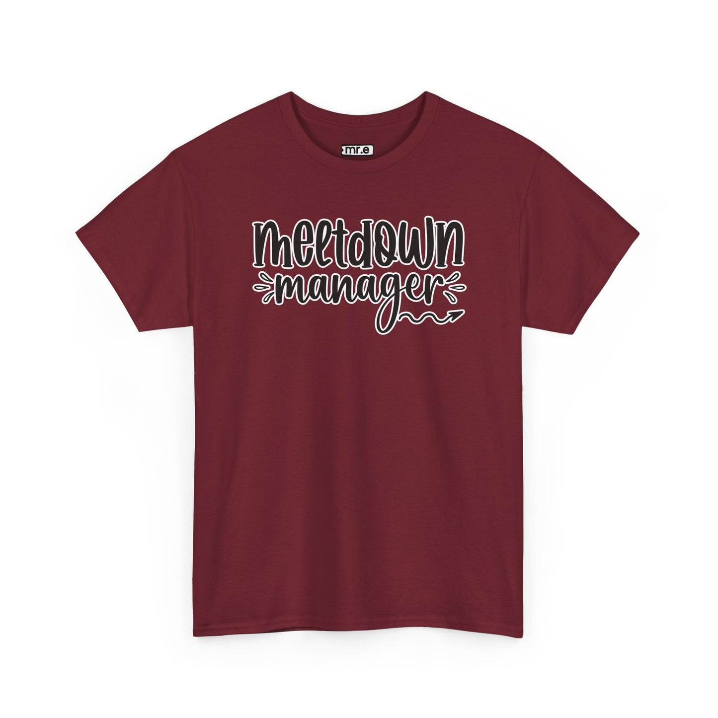 "Meltdown Manager" Funny & Witty Graphic Tee β Sarcastic Stress Relief Shirt for Overwhelmed Souls