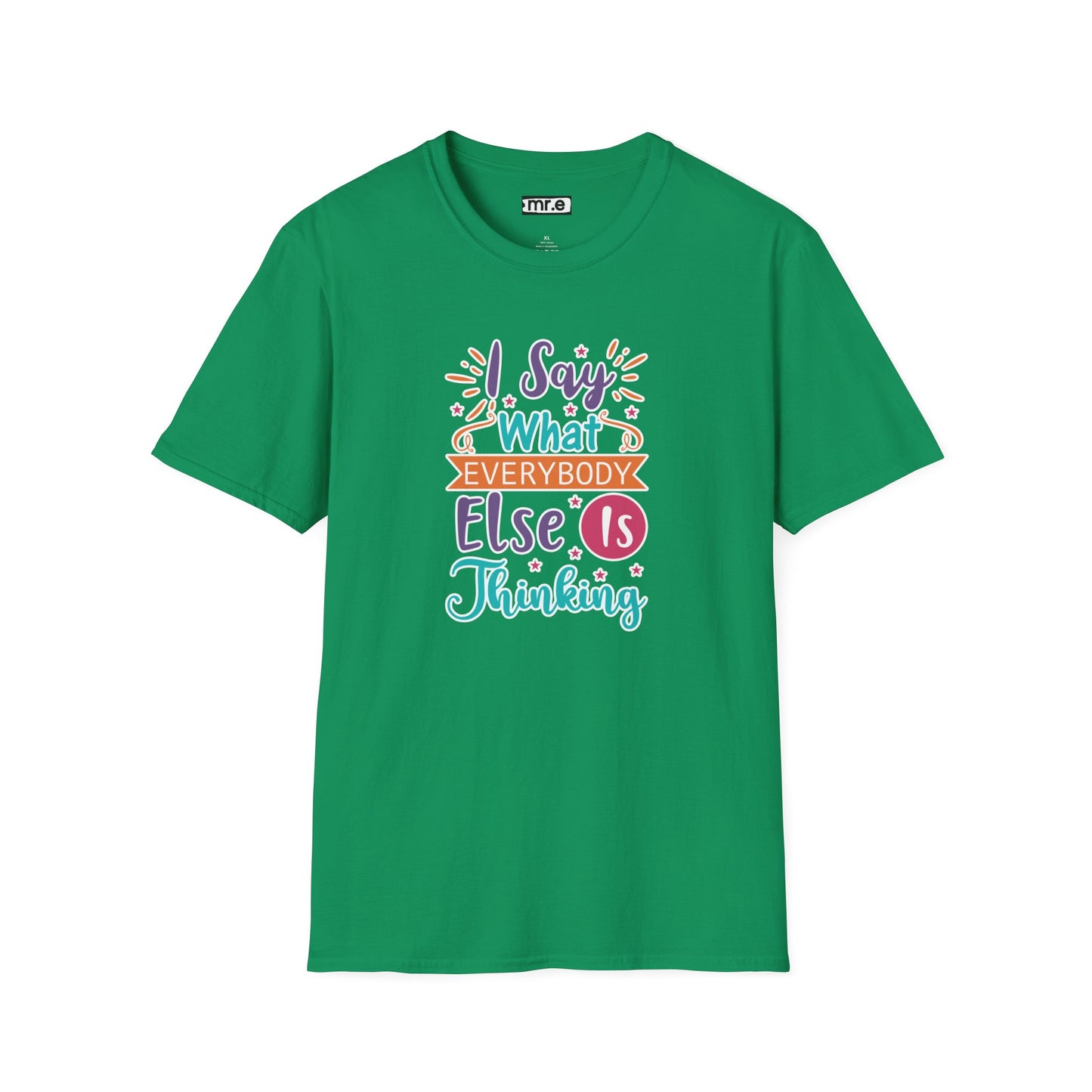 "I Say What Everybody Else Is Thinking" Funny T-Shirt β Bold & Relatable Quirky Tee for Sassy, Honest Souls Who Speak the Unspeakable