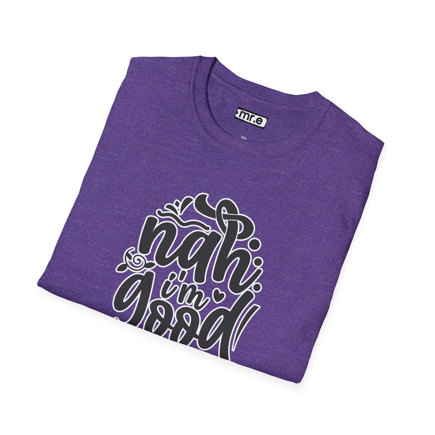 "Nah, I’m Good" Funny & Sassy T-Shirt – Chill Confidence Tee for Over-it Vibes, Boundaries & Low-Key Energy