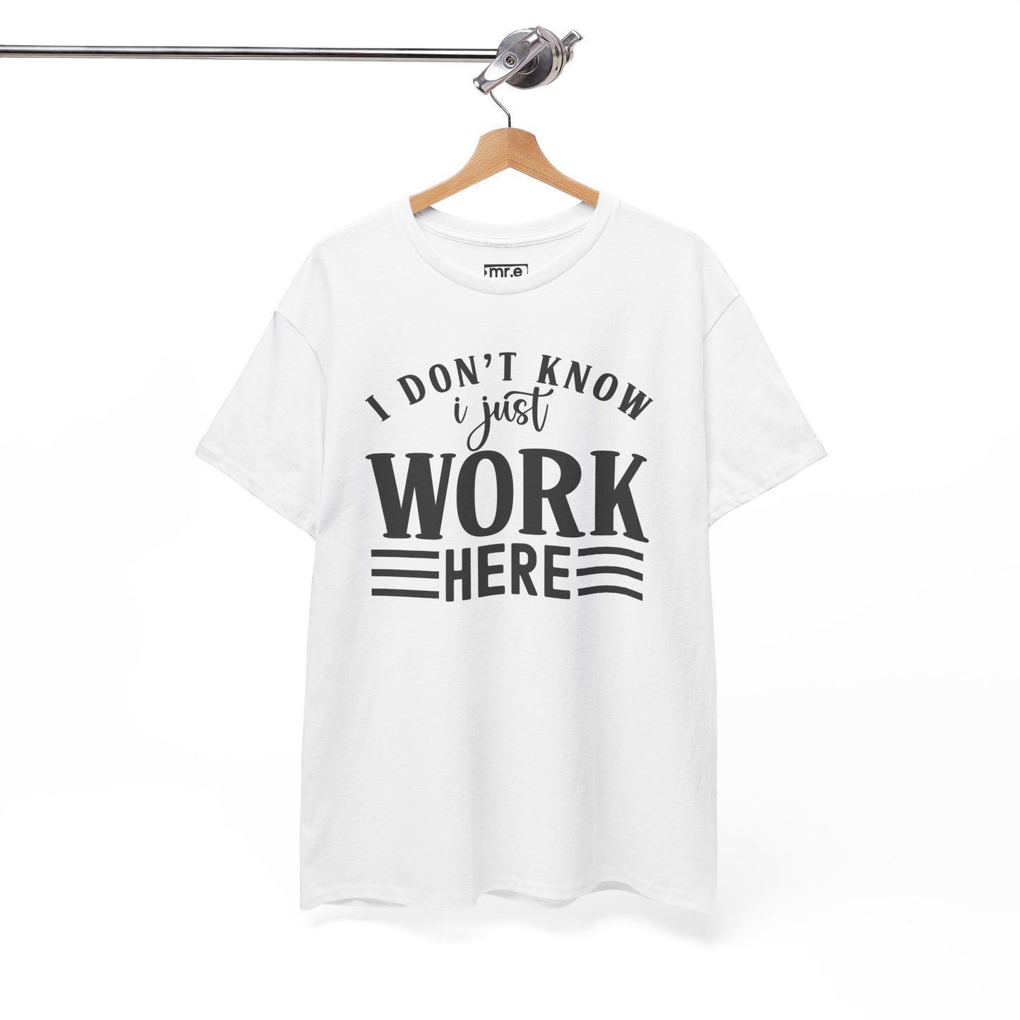 "I Don’t Know, I Just Work Here" Funny Office Shirt – Sarcastic & Relatable Work Humor T-Shirt for Overwhelmed Employees