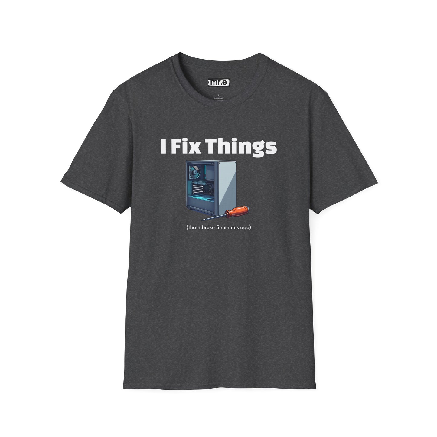 Funny "I Fix Things I Broke 5 Minutes Ago" T-Shirt β Sarcastic Tech Humor Tee, Relatable Repair Geek Gift for Clumsy Builders & Overthinkers
