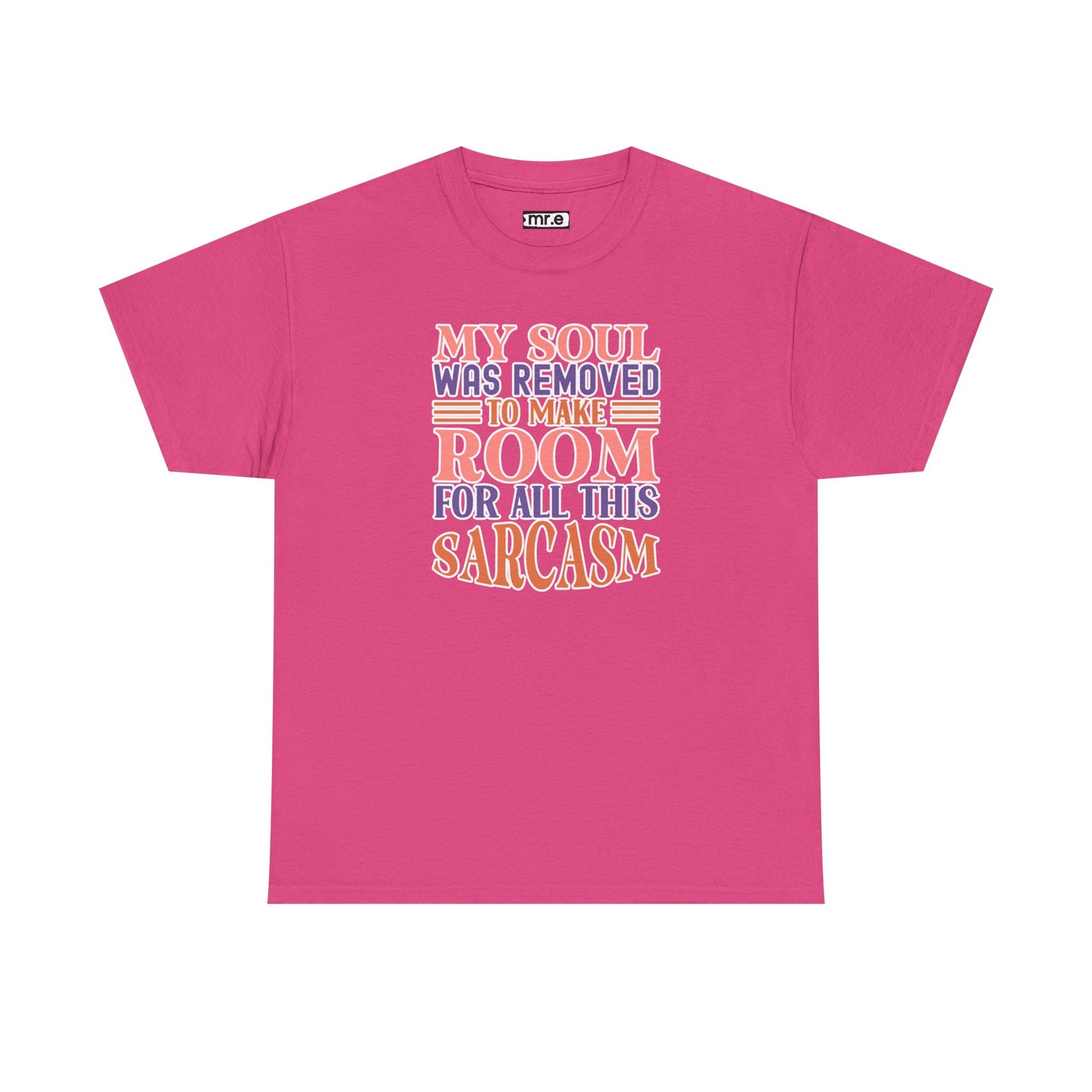 "My Soul Was Removed to Make Room for All This Sarcasm" Funny & Witty Graphic Tee β Sarcastic Humor Shirt for Dry-Witted Souls