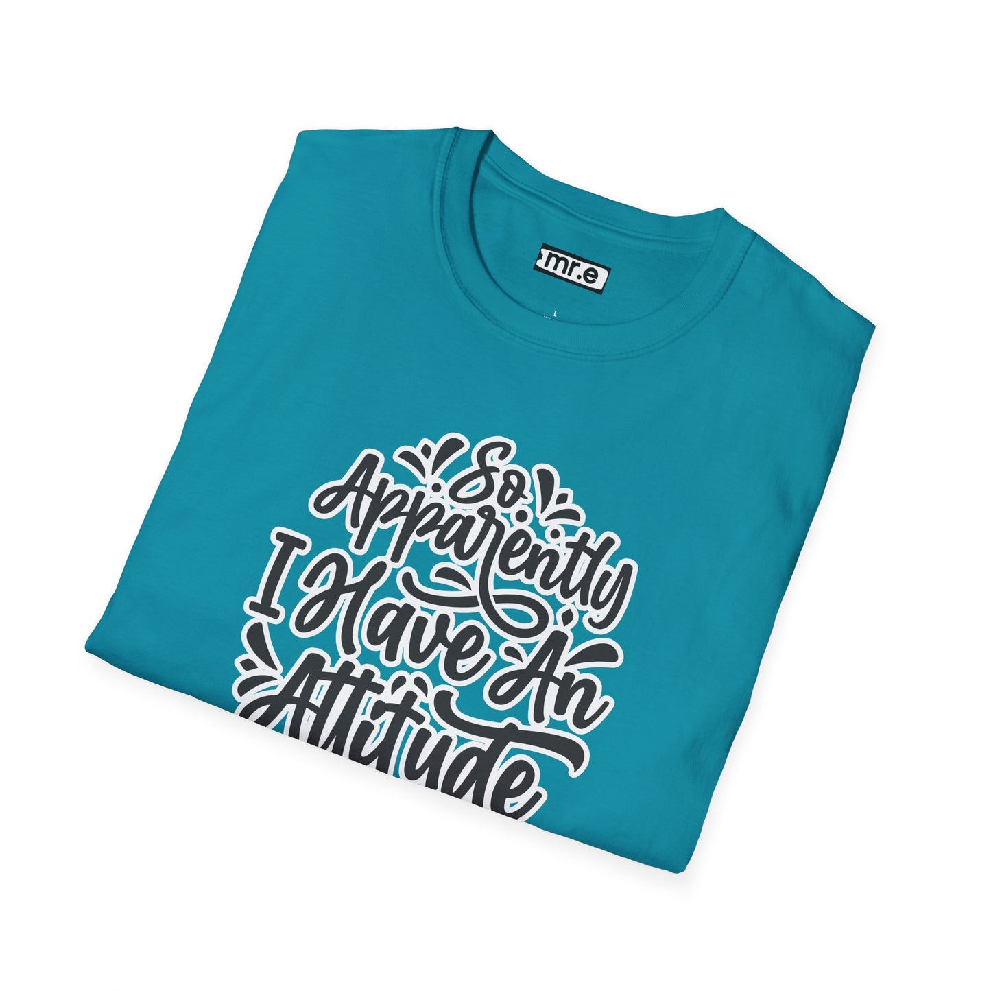 "So Apparently I Have an Attitude" Funny & Sarcastic T-Shirt β Witty Confidence Tee for the Bold, Chill, and Slightly Defiant