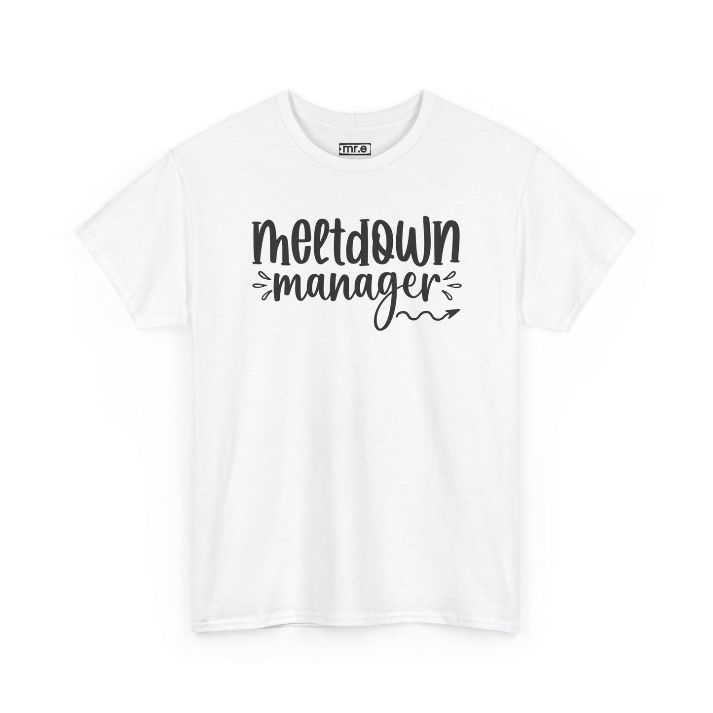 "Meltdown Manager" Funny & Witty Graphic Tee β Sarcastic Stress Relief Shirt for Overwhelmed Souls