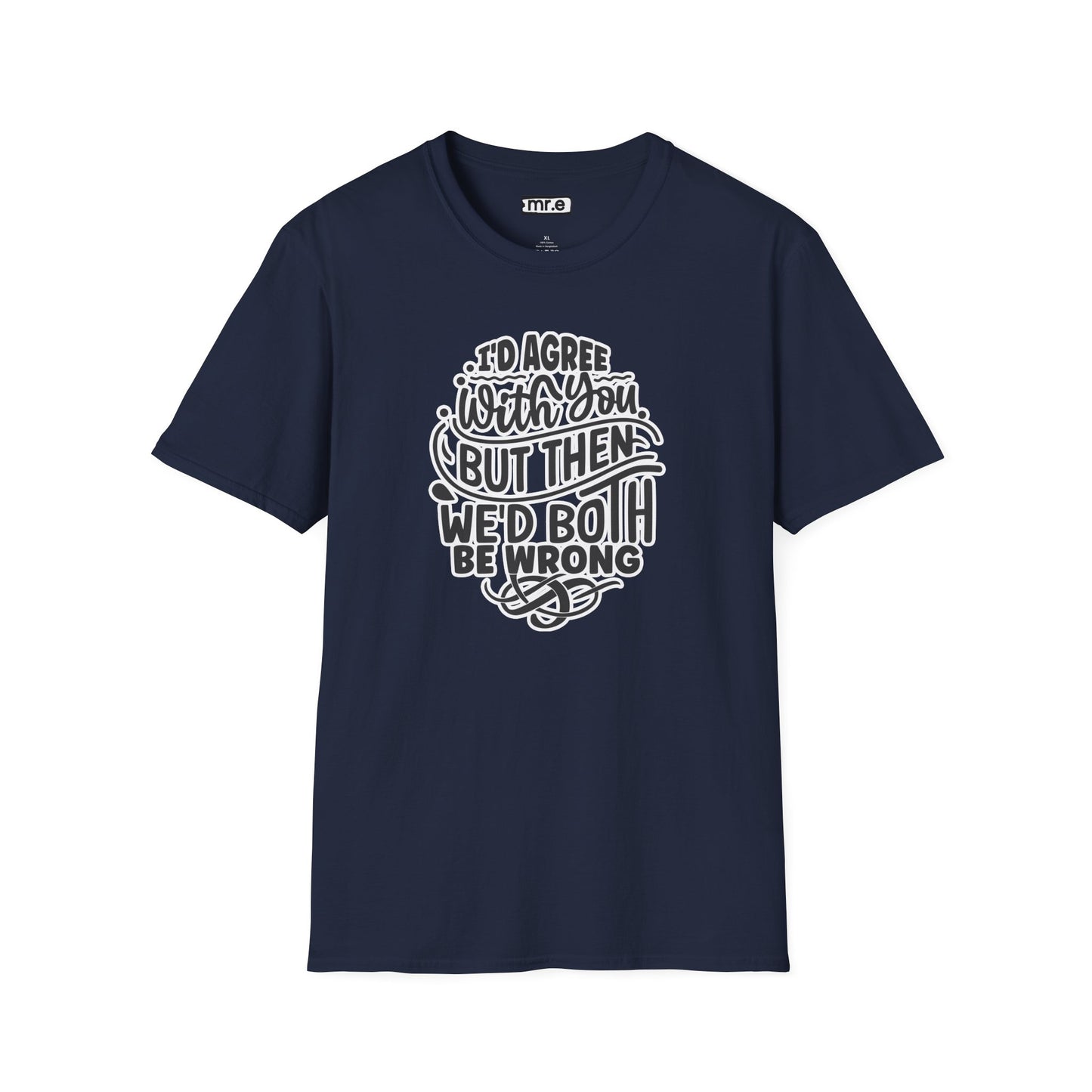 "I’d Agree With You But Then We’d Both Be Wrong" Funny Philosophy Tee – Sarcastic & Witty Graphic T-Shirt for Dry Humor Lovers