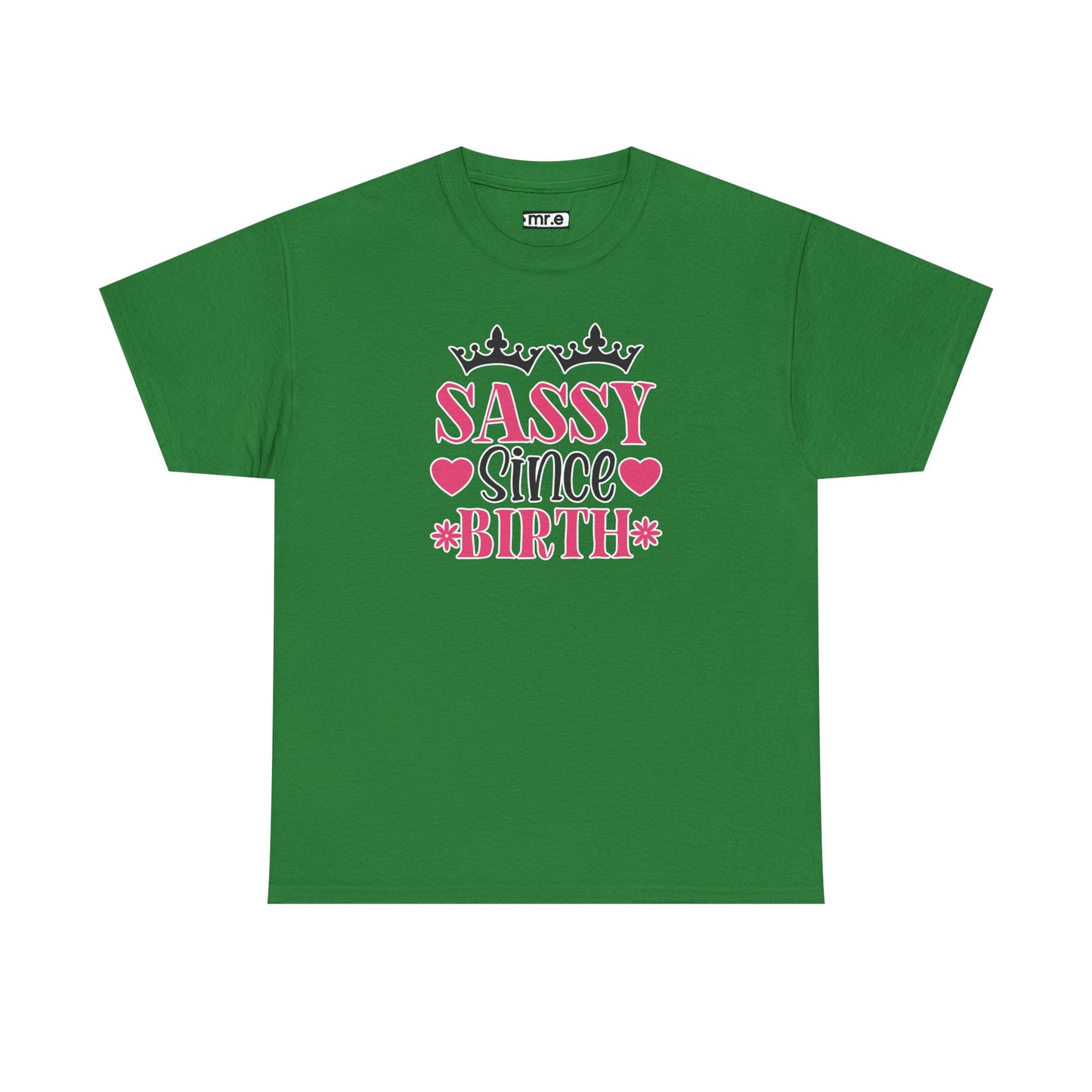 "Sassy Since Birth" Funny & Confident Graphic Tee – Bold Attitude Shirt for Unapologetically Sassy Women & Sarcastic Souls