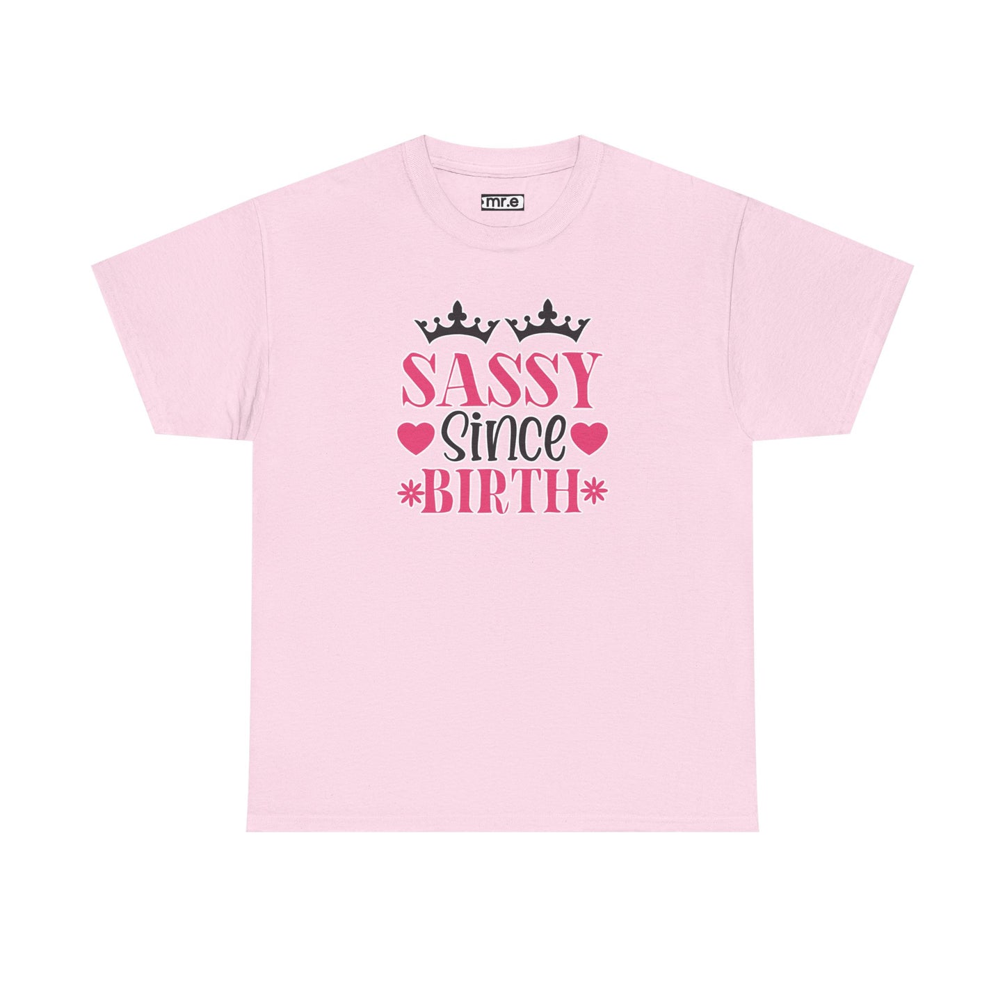 "Sassy Since Birth" Funny & Confident Graphic Tee – Bold Attitude Shirt for Unapologetically Sassy Women & Sarcastic Souls