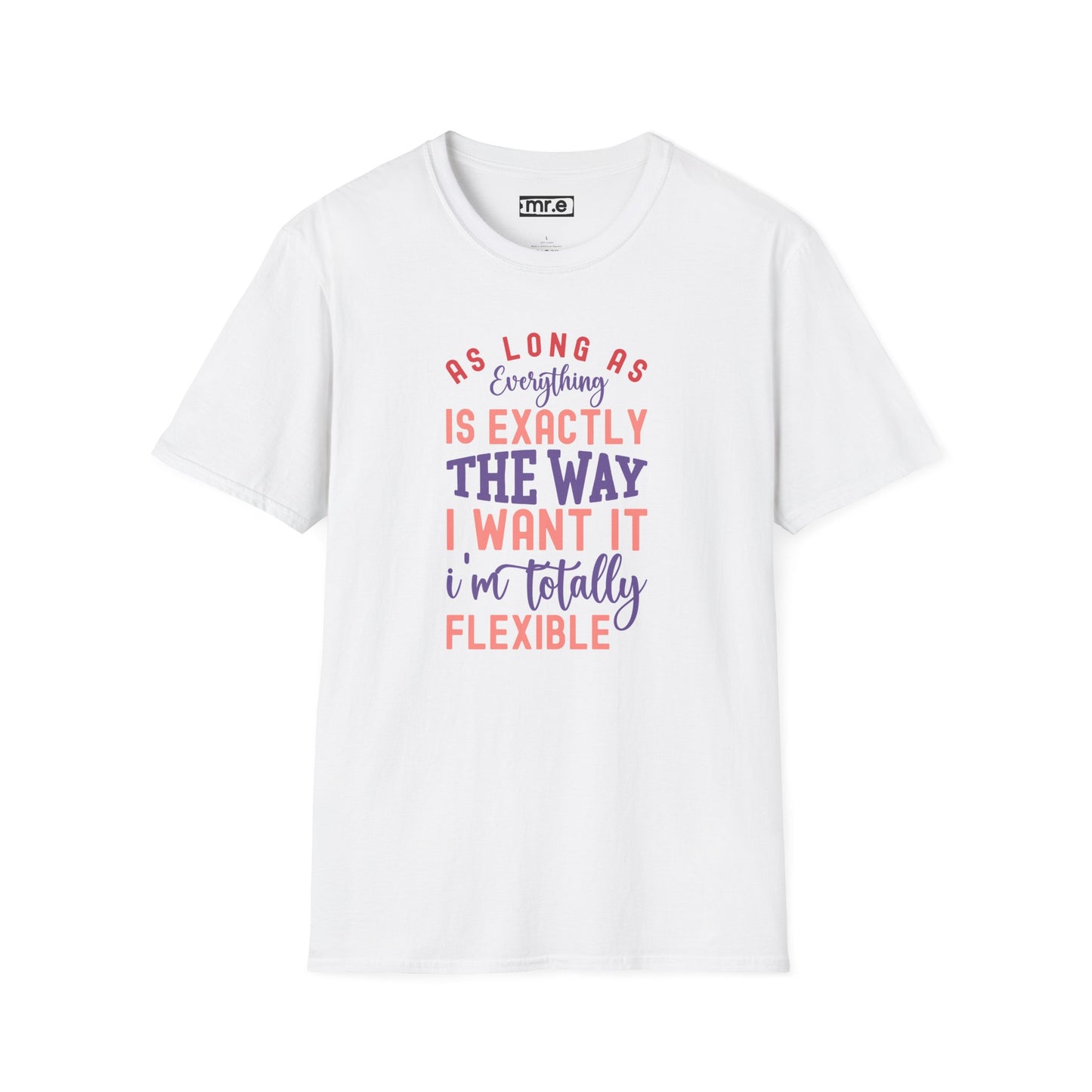 As Long as Everything is Exactly the Way I Want It Funny T-Shirt – Perfect for Sarcastic Personalities