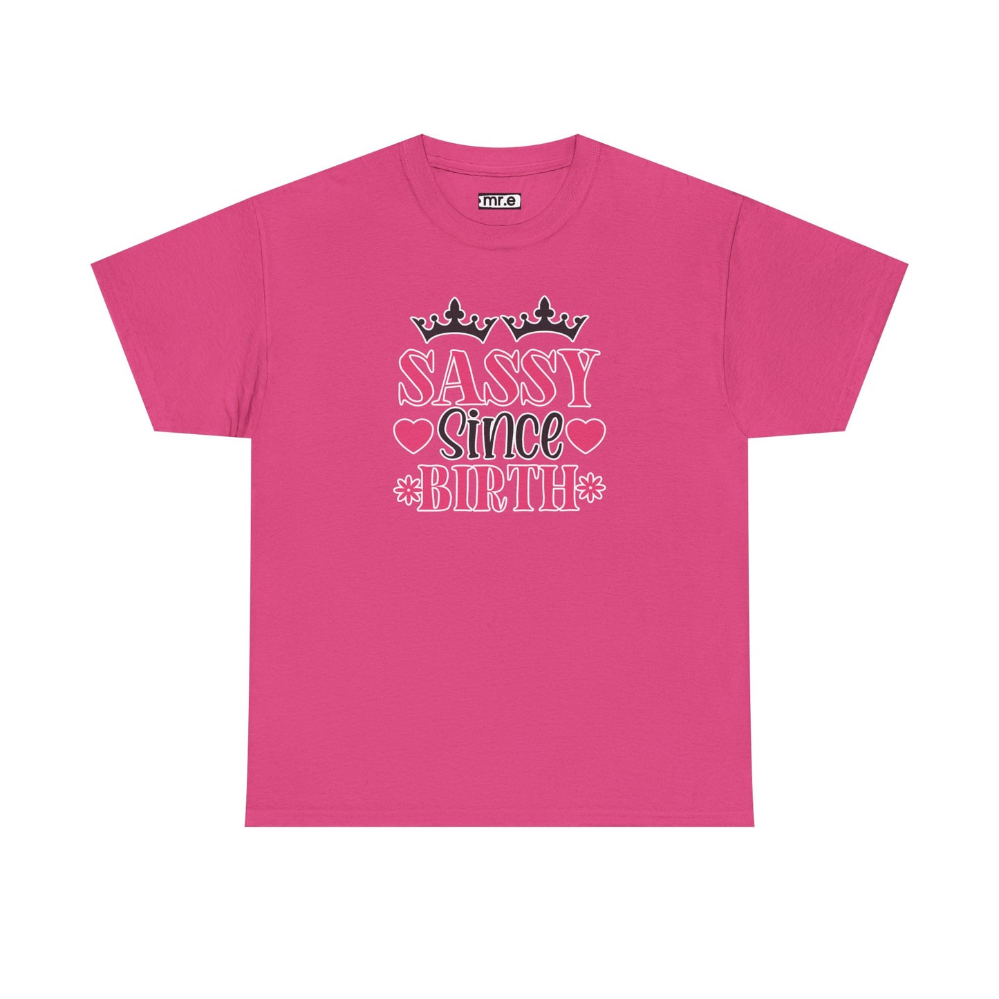 "Sassy Since Birth" Funny & Confident Graphic Tee – Bold Attitude Shirt for Unapologetically Sassy Women & Sarcastic Souls