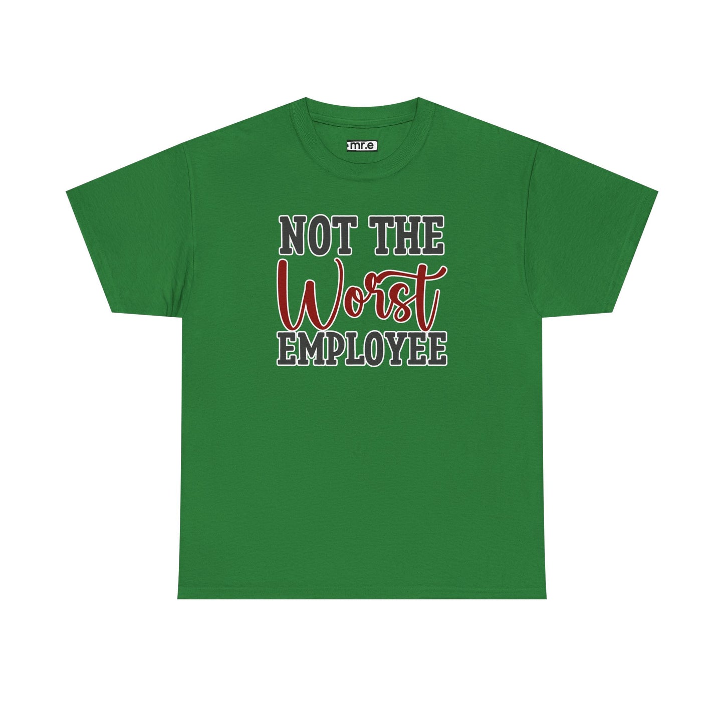"Not The Worst Employee" Funny Office Shirt β Sarcastic & Relatable Work Humor Tee for Overworked, Underappreciated Employees