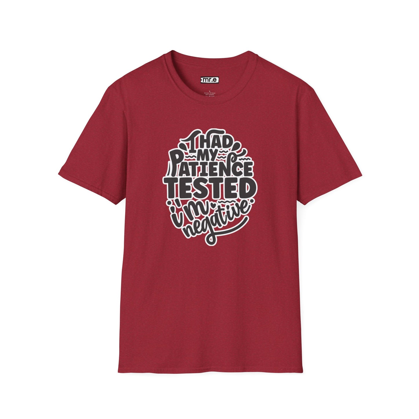 "I Had My Patience Tested – I’m Negative" Funny Sarcastic T-Shirt | Witty Gift for Overwhelmed Souls & Dry Humor Lovers